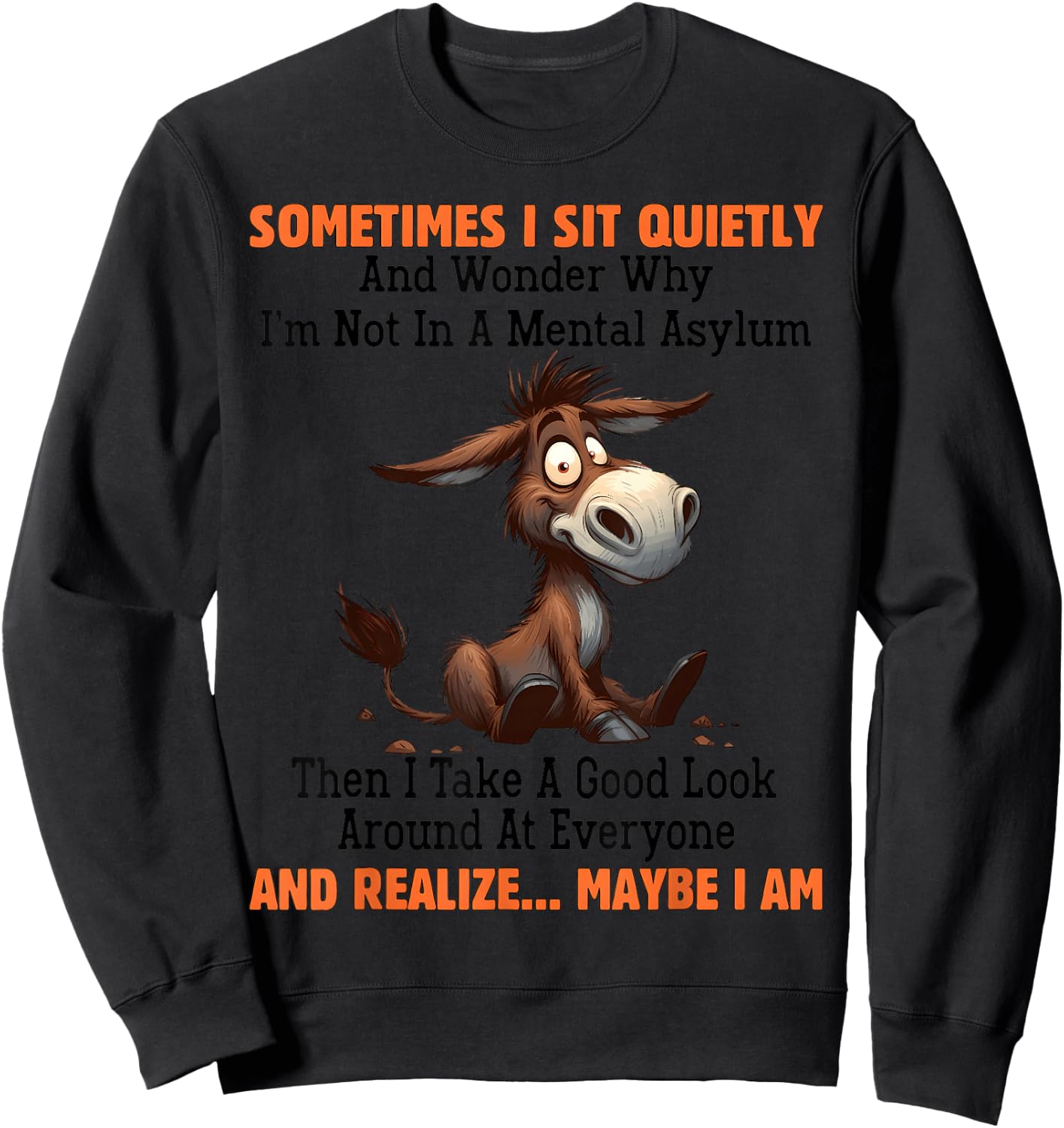 Sometimes I sit Quietly and Wonder why I'm not in Mental Sweatshirt - Sweatshirt | Black