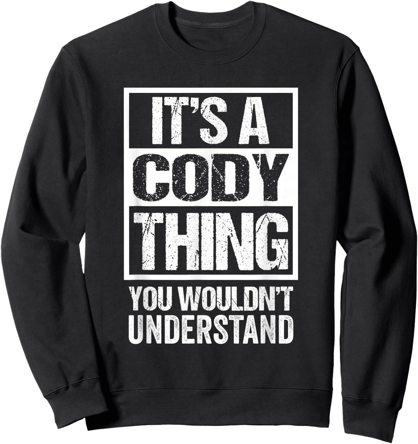 It's A Cody Thing You Wouldn't Understand - First Name Sweatshirt - Sweatshirt | Black