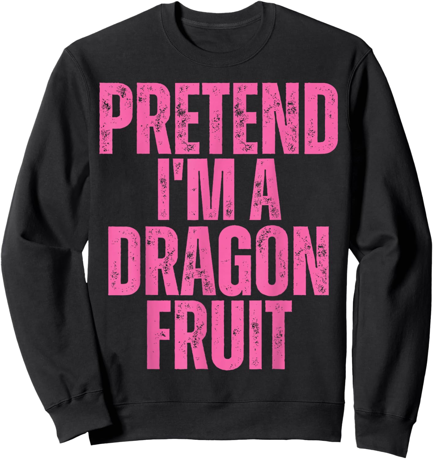 Dragon Fruit Halloween Costume, Pretend I'm A Dragon Fruit Sweatshirt - Sweatshirt | Black