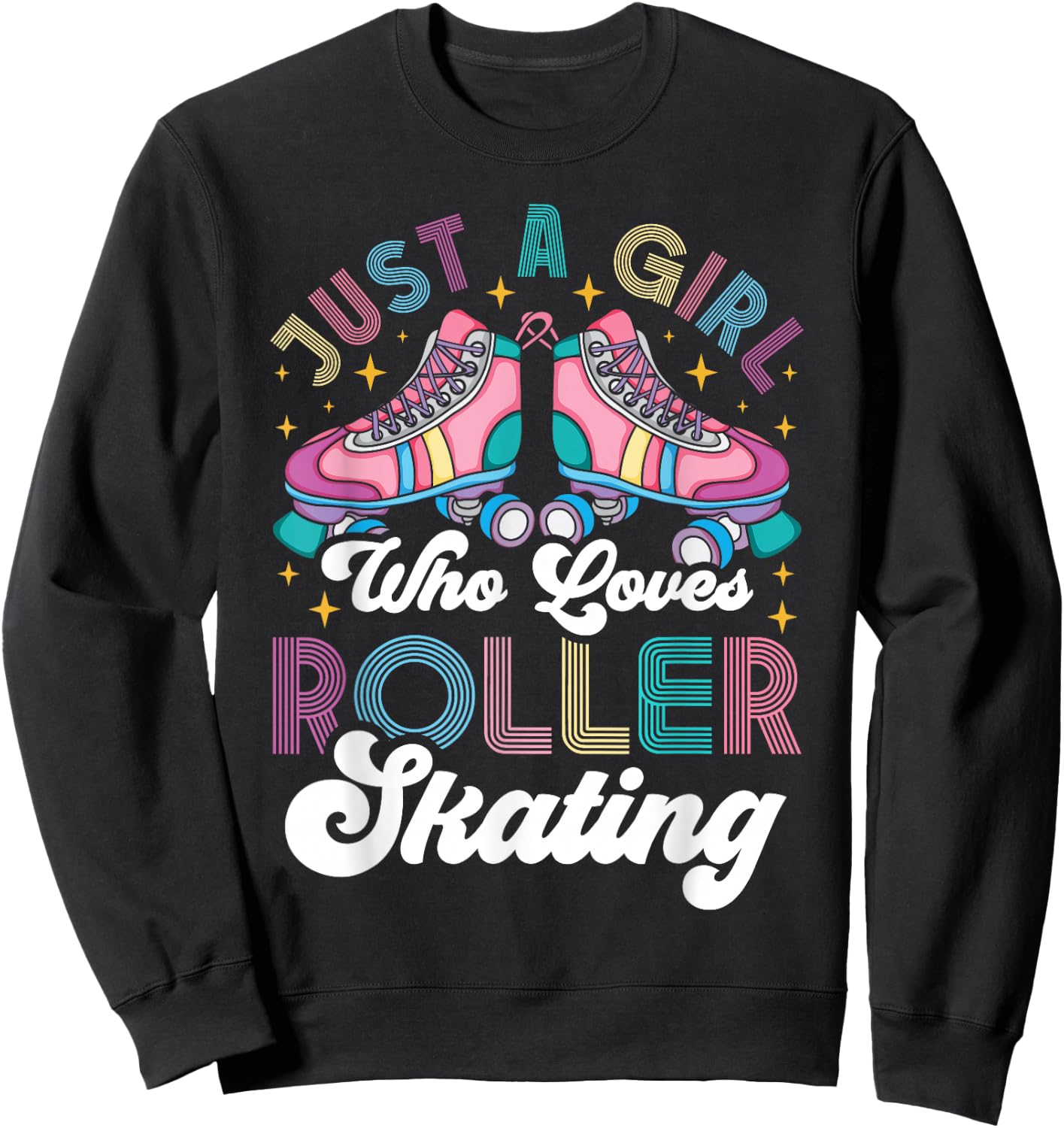 Cool Roller Skating Skate Girl 1970s Retro Just A Girl Who Sweatshirt - Sweatshirt | Black