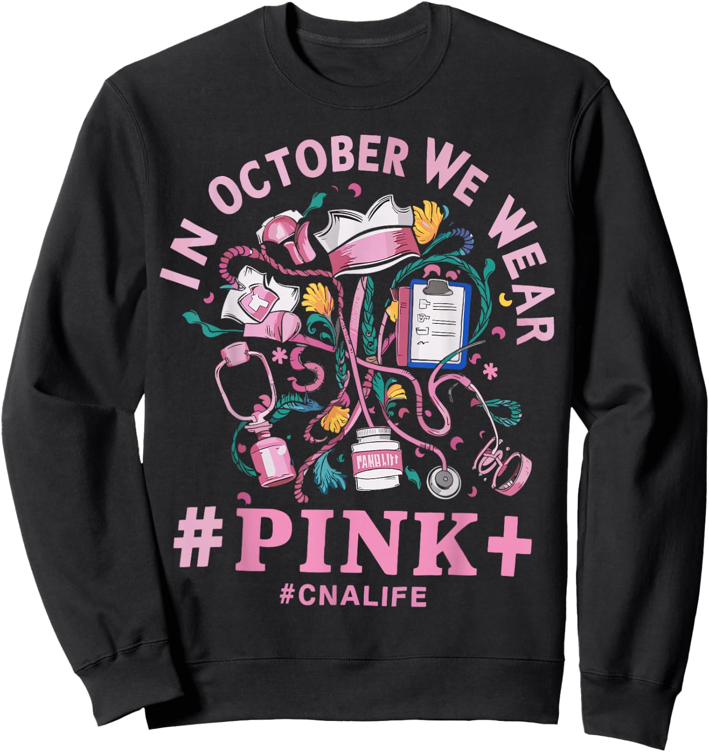 In October We Wear Pink CNA Life Breast Cancer Awareness Sweatshirt - Sweatshirt | Black
