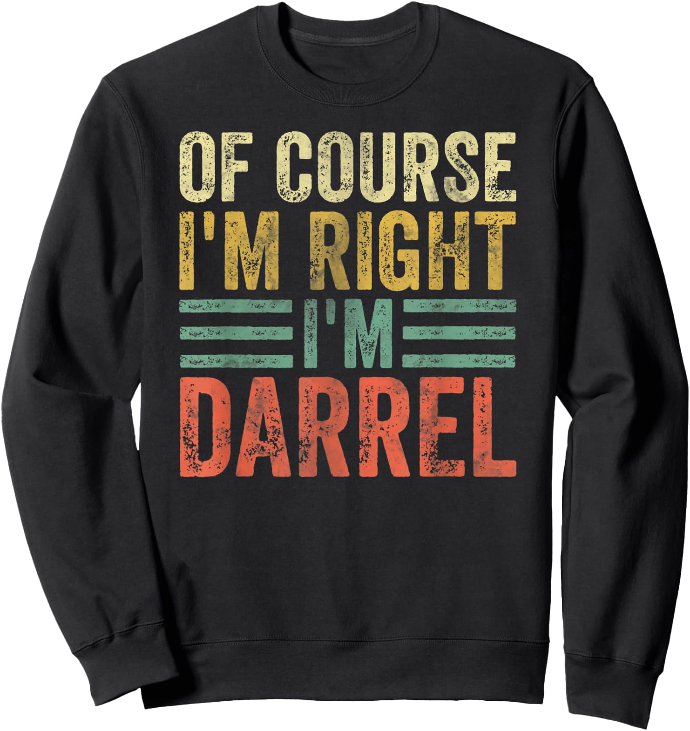 Funny Personalized Name Shirt Of Course I'm Right I'm Darrel Sweatshirt - Sweatshirt | Black