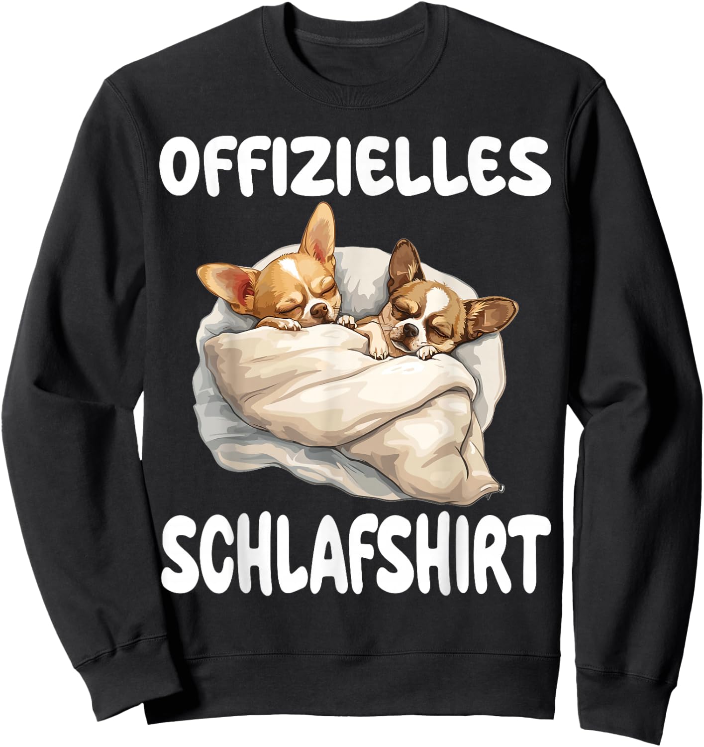 Funny Chihuahua Chiwawa Dog Official Sleep Shirt , black Sweatshirt - Sweatshirt | Black