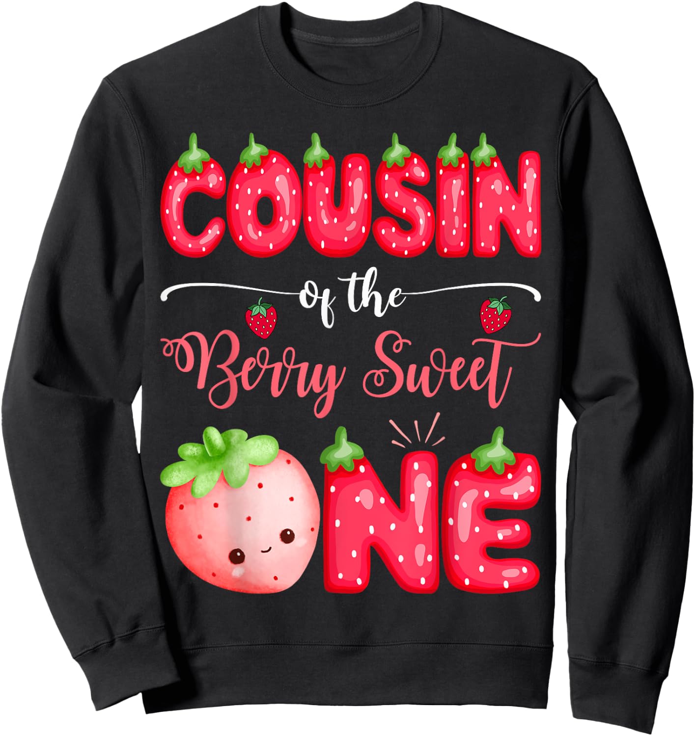 Cousin Of The Berry Sweet One First Bday Girl Strawberry Sweatshirt - Sweatshirt | Black