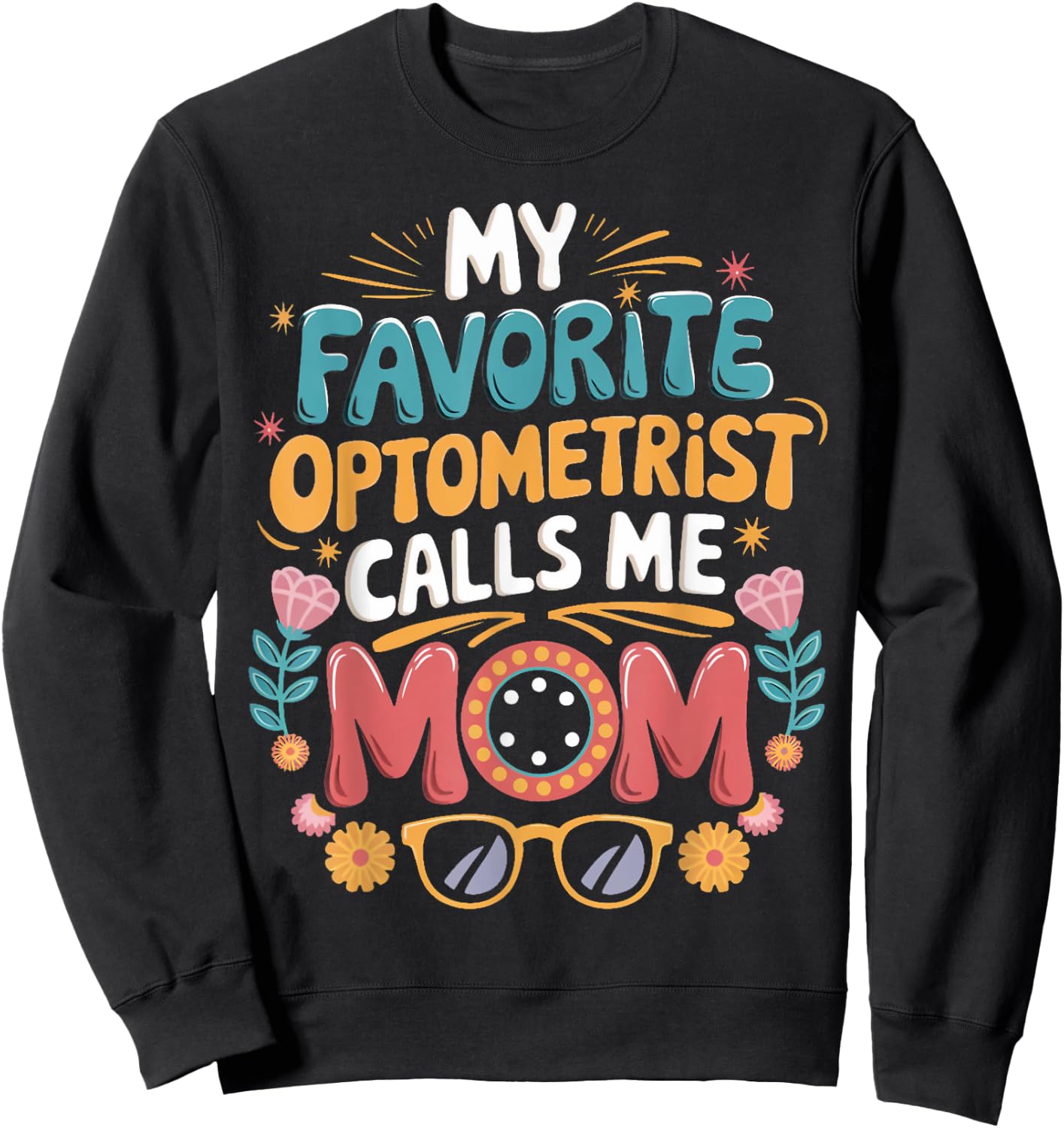 Ophthalmology Optical Optometry Optometrist Mom Sweatshirt - Sweatshirt | Black