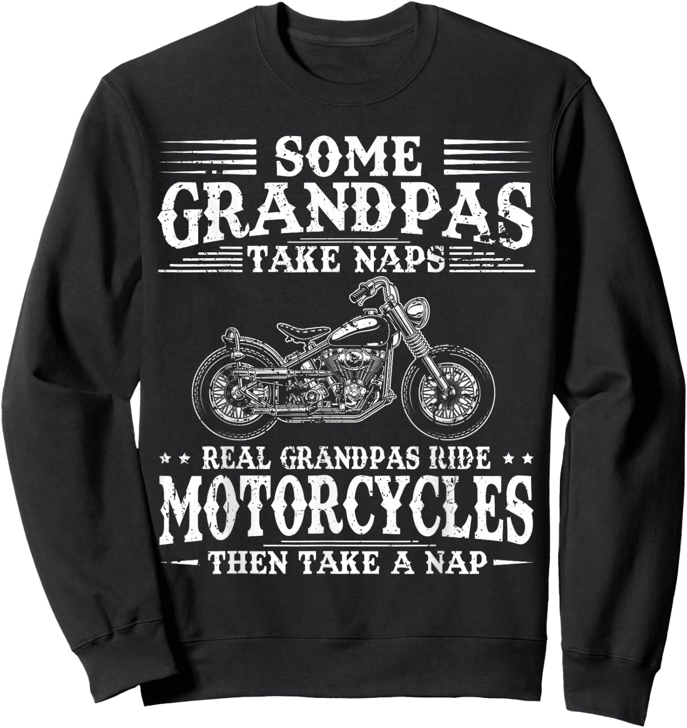 Some Grandpas Take Naps Real Grandpas Ride Motorcycles Sweatshirt - Sweatshirt | Black