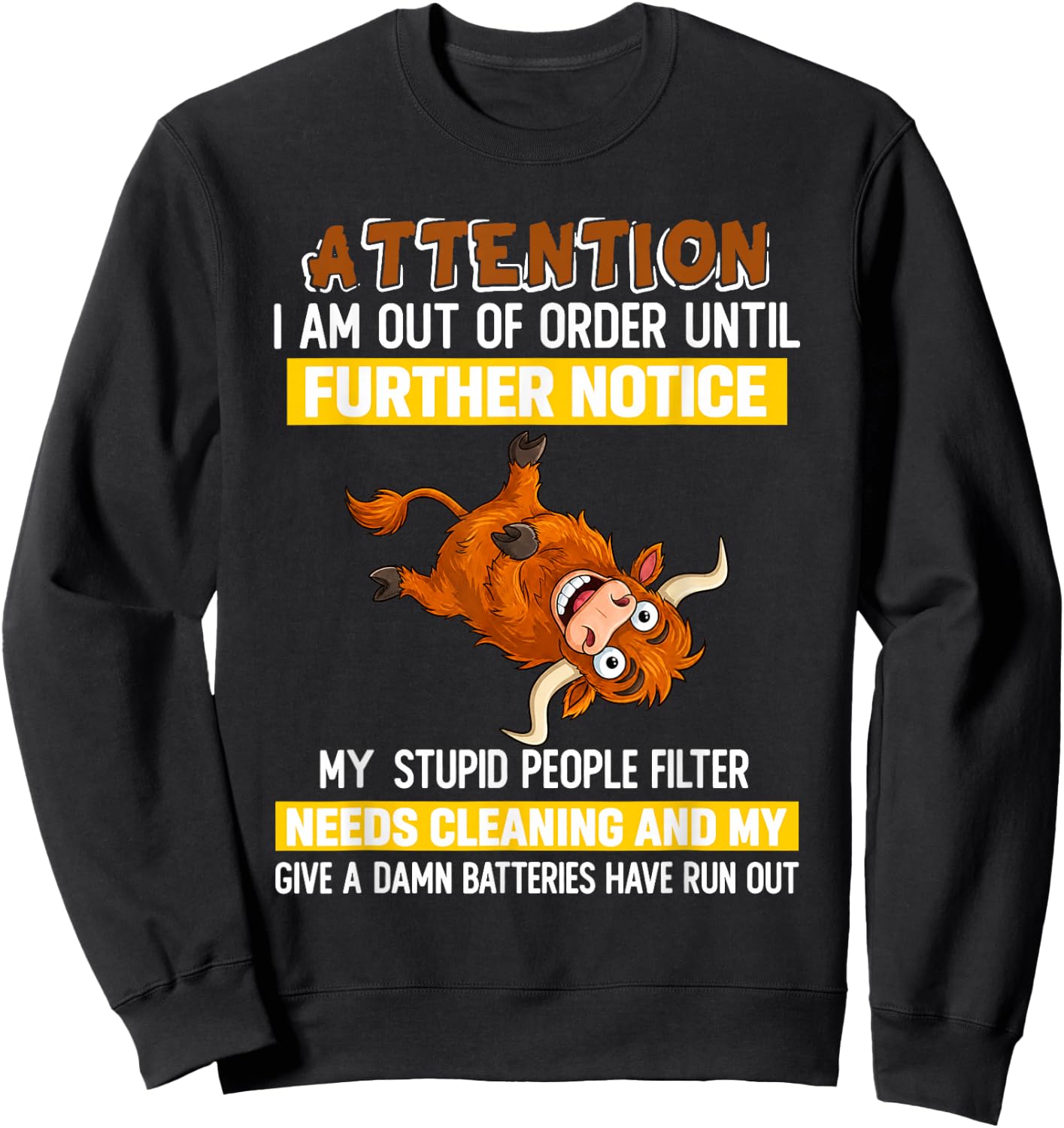 Attention I Am Out of Order Until Further Notice My Stupid Sweatshirt - Sweatshirt | Black