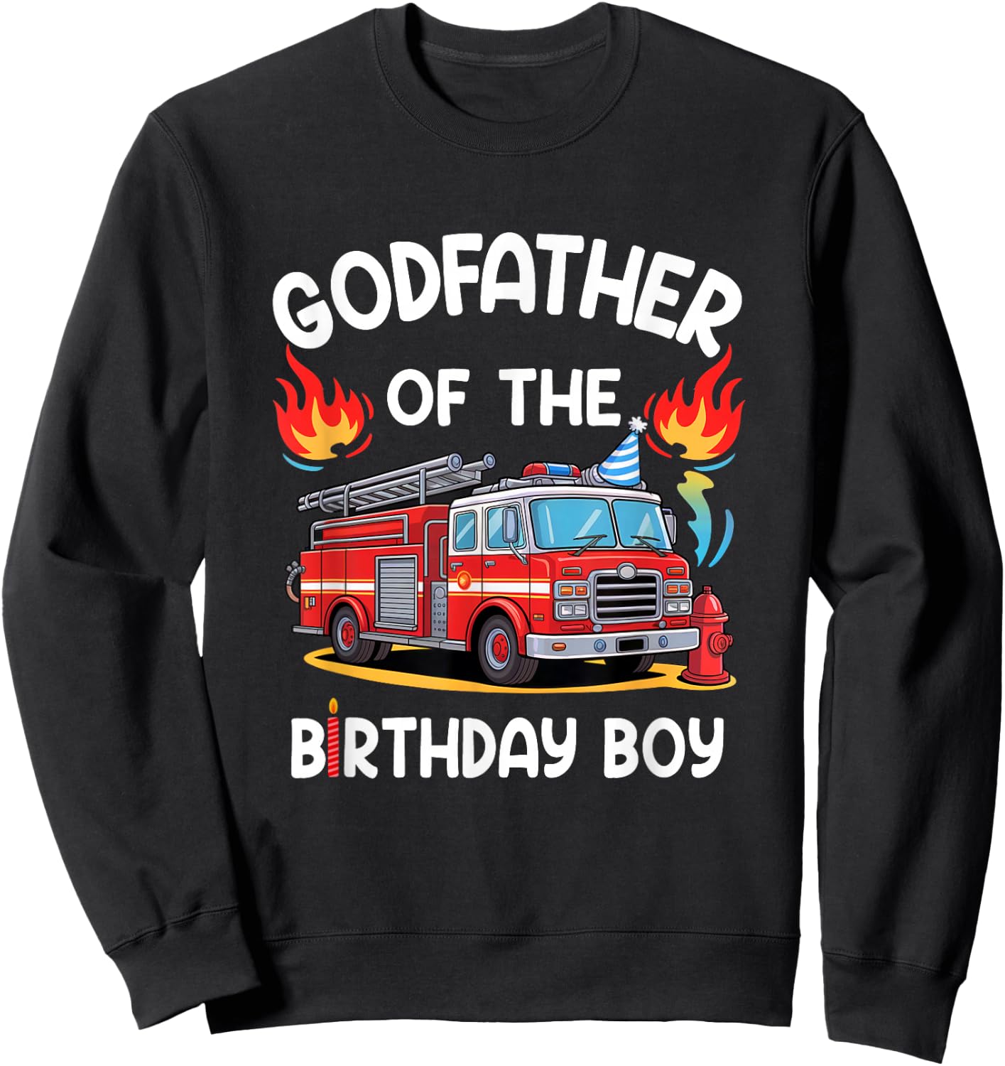 Godfather Of The Birthday Boy Fire Truck Firefighter 1St Sweatshirt - Sweatshirt | Black