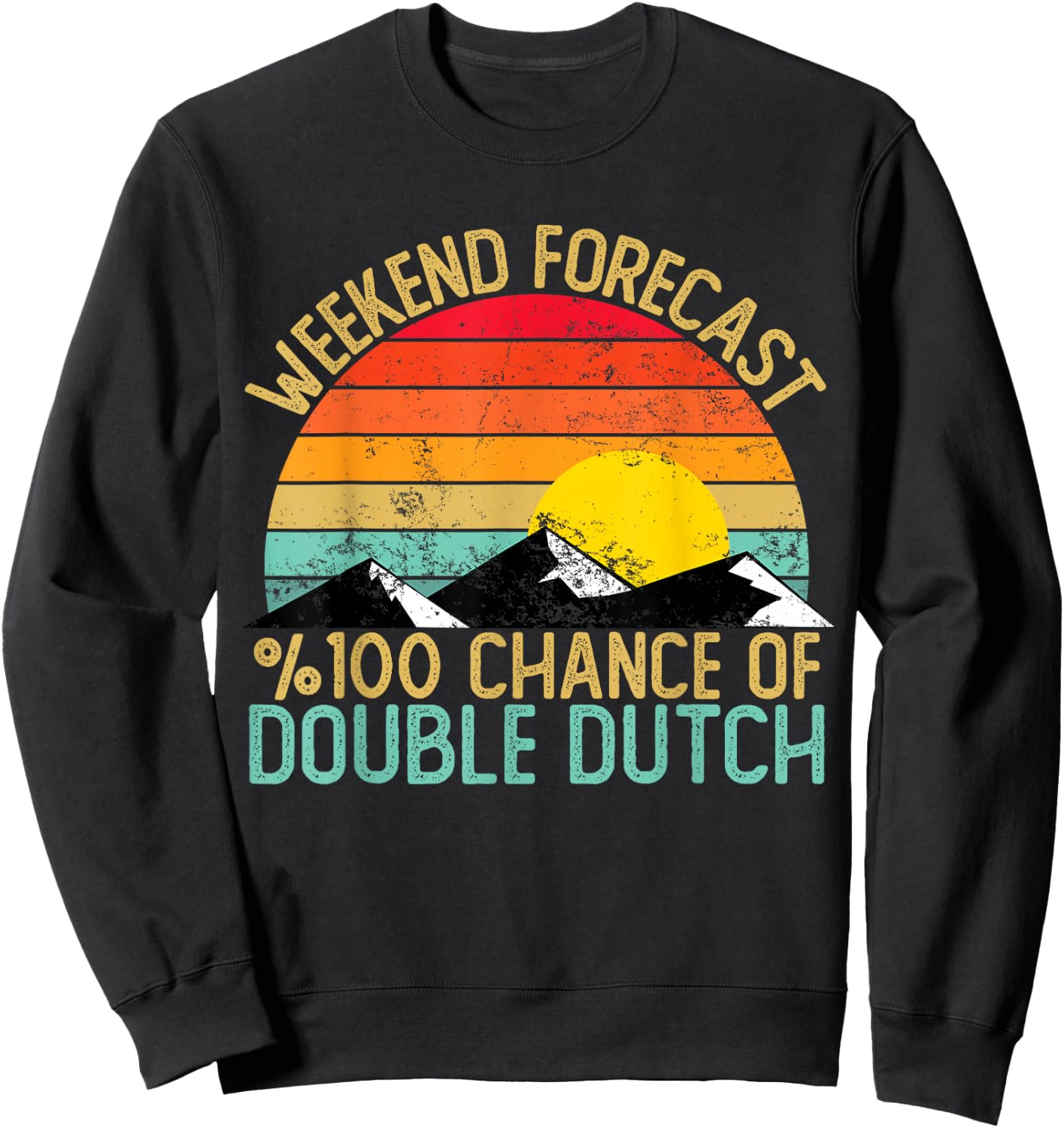 Weekend Forecast Double Dutch Shirts Funny Retro Sweatshirt - Sweatshirt | Black
