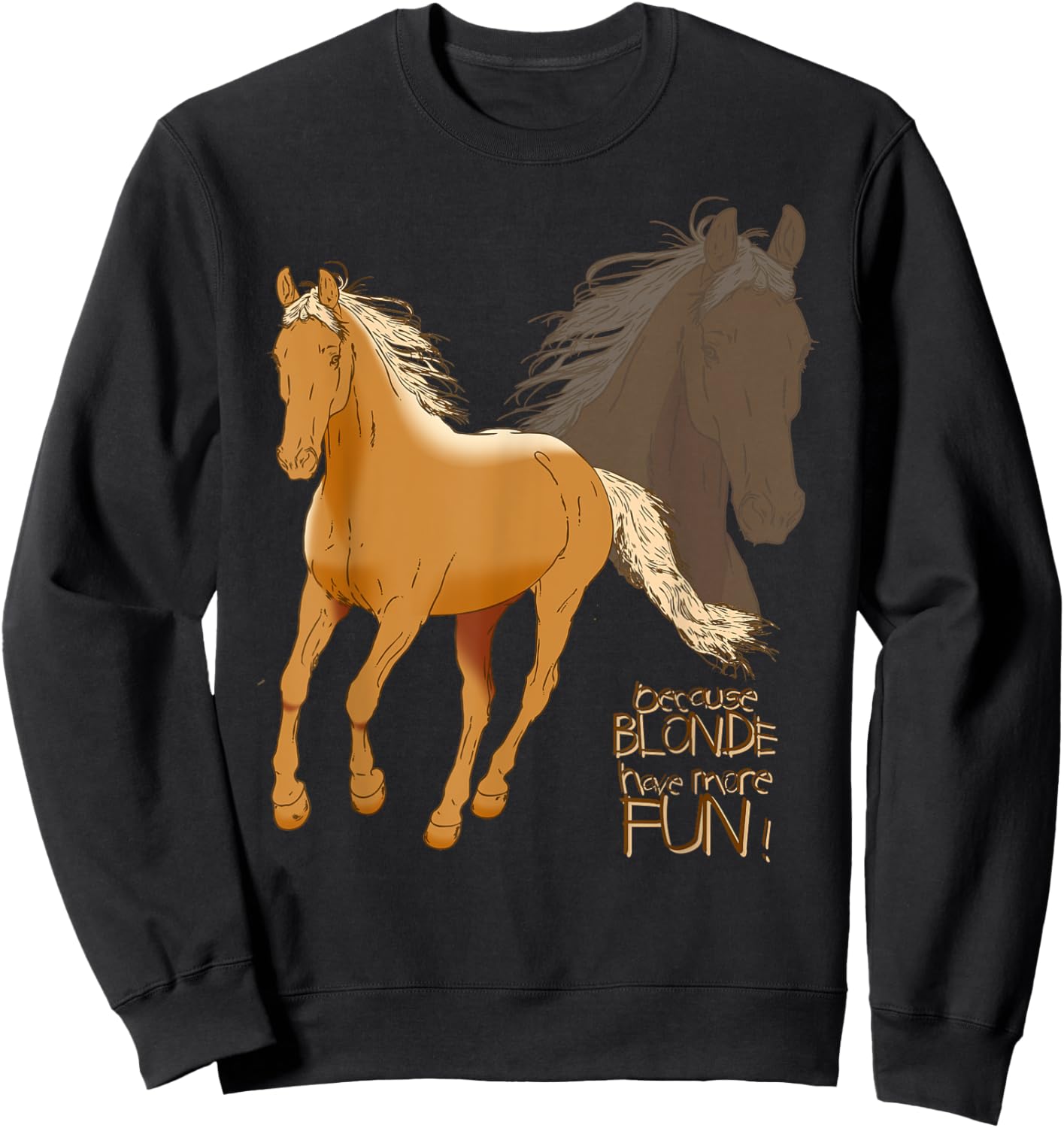 Palomino Horse T Shirt - Because Blonde Have More Fun Shirt Sweatshirt - Sweatshirt | Black
