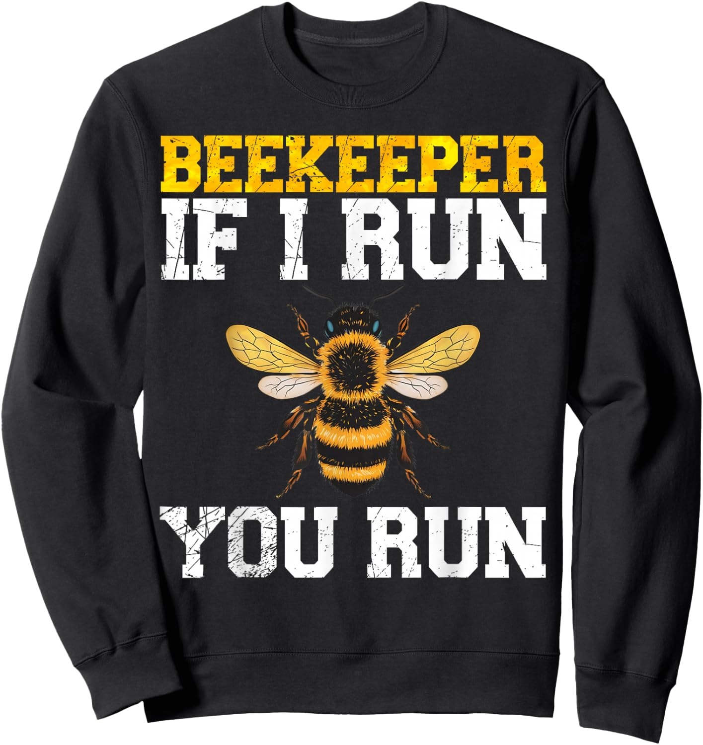Beekeeper If I Run You Run Funny Beekeeping Apiarist Sweatshirt - Sweatshirt | Black