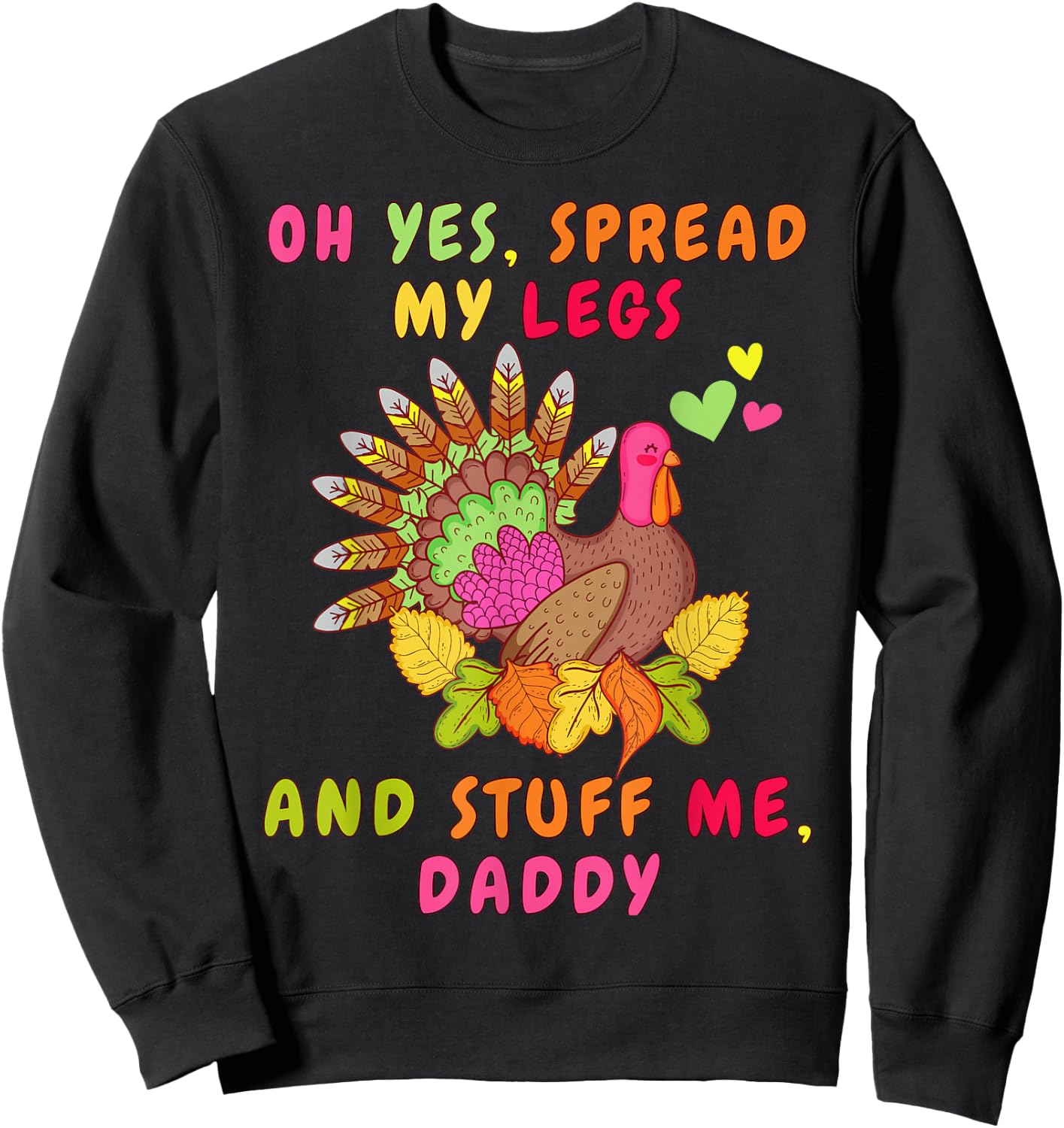 Oh Yeah Stuff Me Daddy - Sexy Funny Thanksgiving Turkey Day Sweatshirt - Sweatshirt | Black