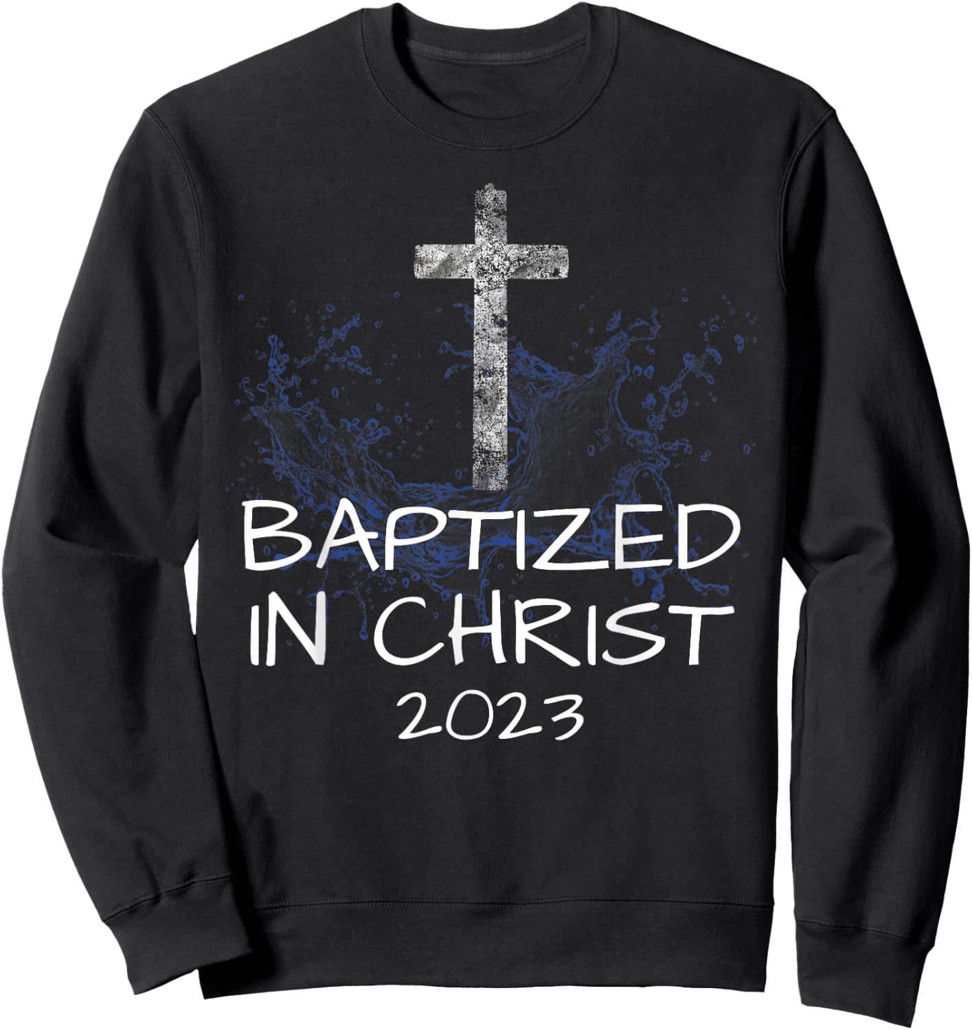 Baptized in Christ 2023 New Christian Baptism Convert Bible Sweatshirt - Sweatshirt | Black