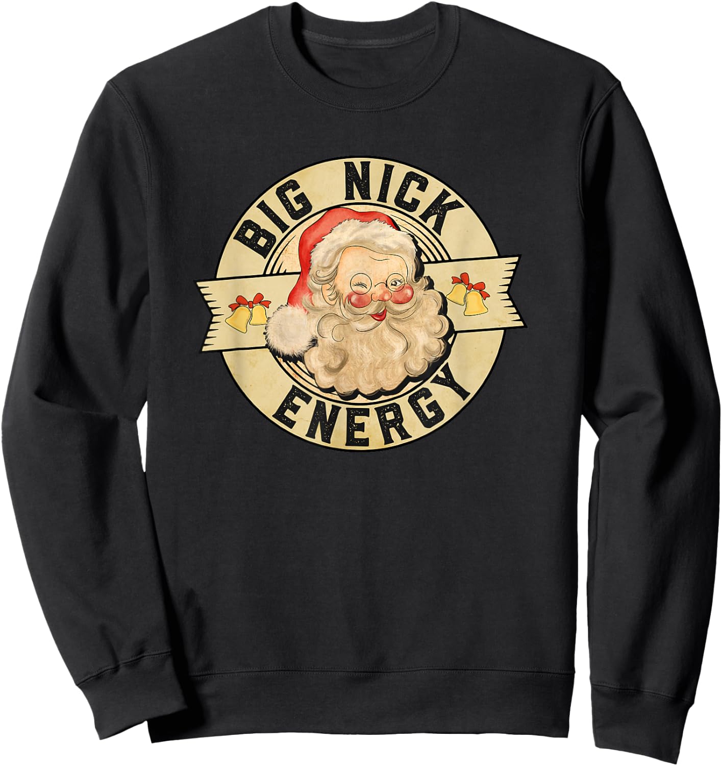 Big Nick Energy, Funny Vintage Santa Claus Wink Christmas Sweatshirt - Sweatshirt | Black