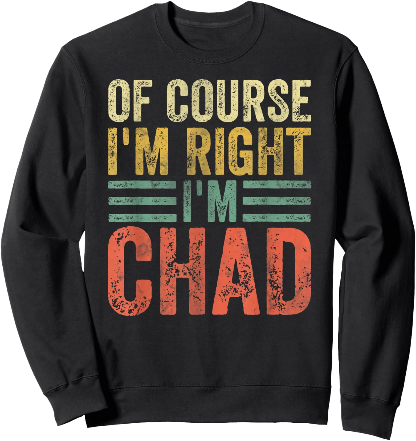 Funny Personalized Name Shirt Of Course I'm Right I'm Chad Sweatshirt - Sweatshirt | Black