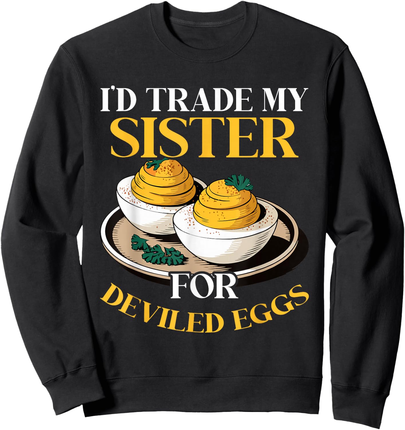 I'm here for the Deviled Eggs Sweatshirt - Sweatshirt | Black