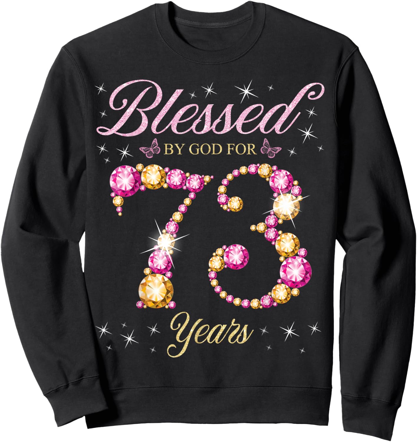 Blessed By God For 73 Years Old 73rd Birthday Party Sweatshirt - Sweatshirt | Black