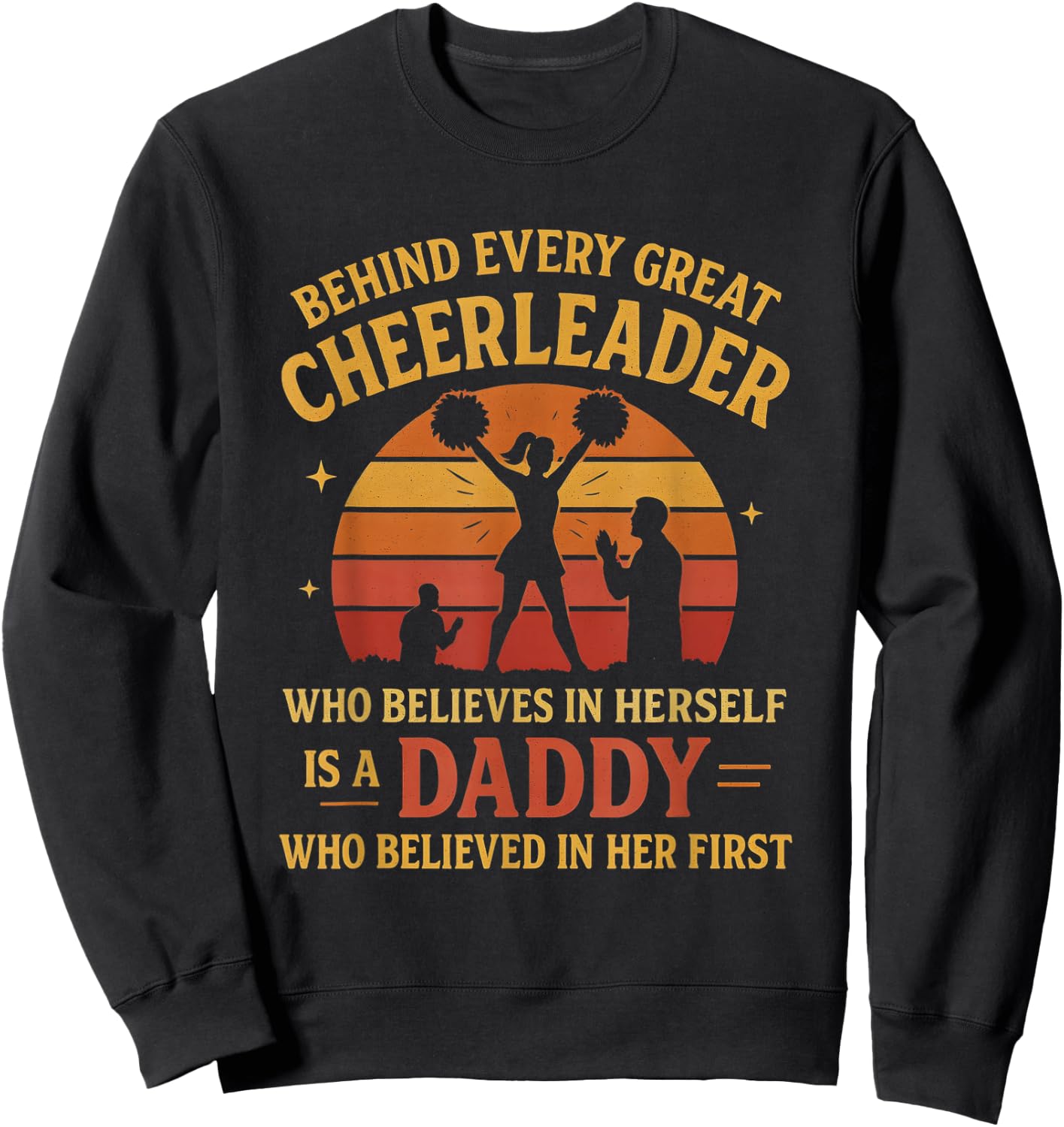 Behind Every Great Cheerleader Is A Daddy Father's Day Sweatshirt - Sweatshirt | Black