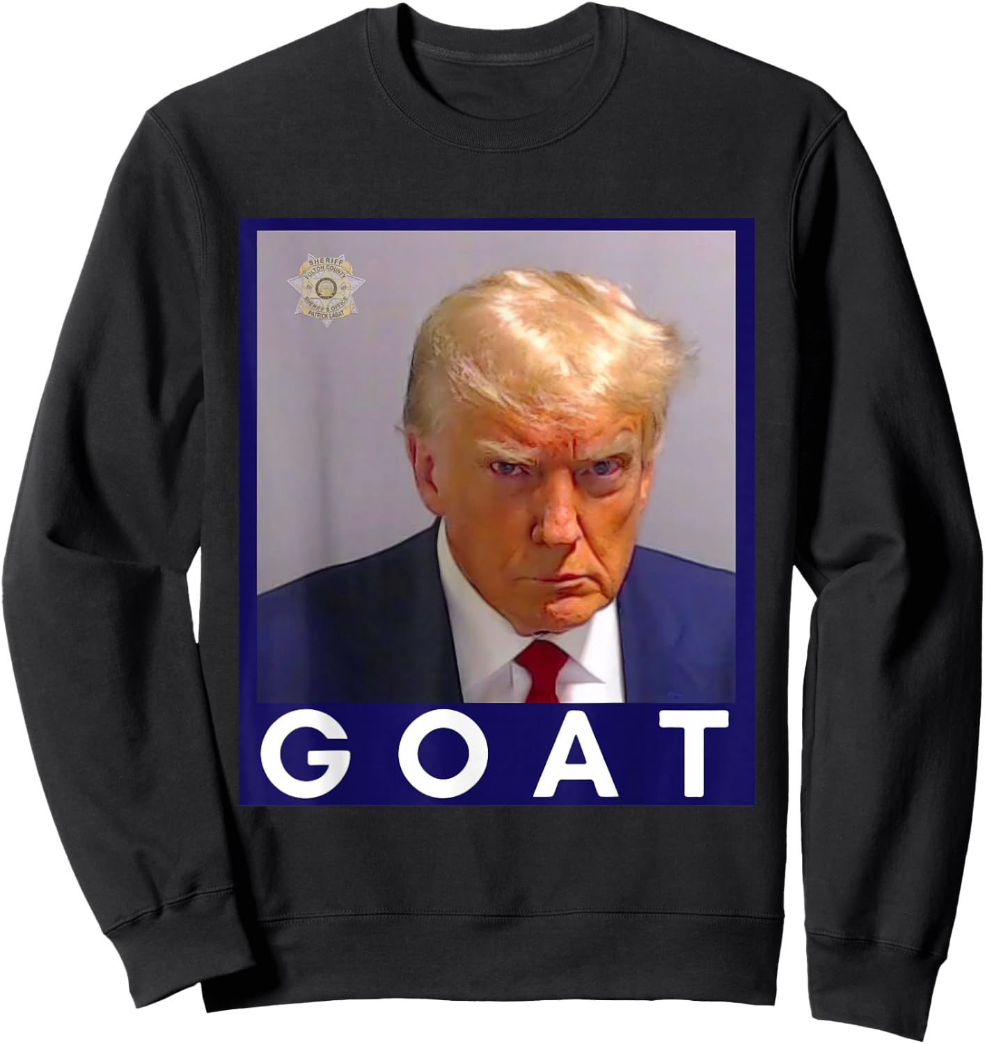 Funny Trump GOAT Never Surrender Trump Mug Shot 2024 Legend Sweatshirt - Sweatshirt | Black