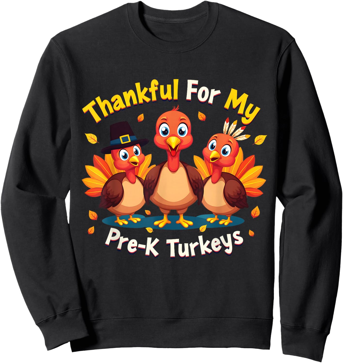 Thanksgiving Thankful My Pre-K Turkeys Teacher Student Sweatshirt - Sweatshirt | Black
