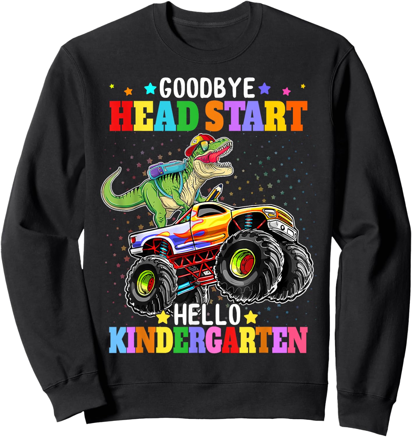 Goodbye Head start Hello Kindergarten Monster Truck Dinosaur Sweatshirt - Sweatshirt | Black