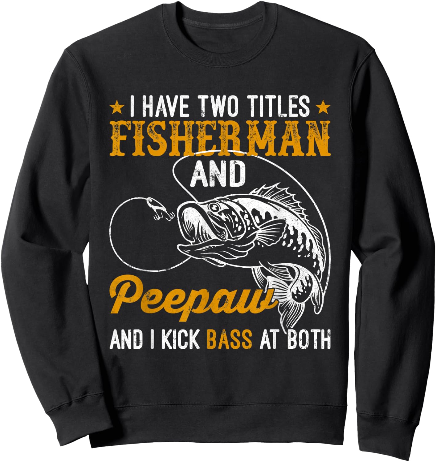 I Have Two Titles Fisherman Peepaw Bass Father's Day Fishing Sweatshirt - Sweatshirt | Black