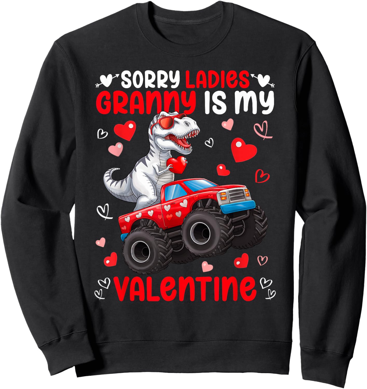 Sorry Ladies Granny Is My Valentine Dinosaur Monster Truck Sweatshirt - Sweatshirt | Black
