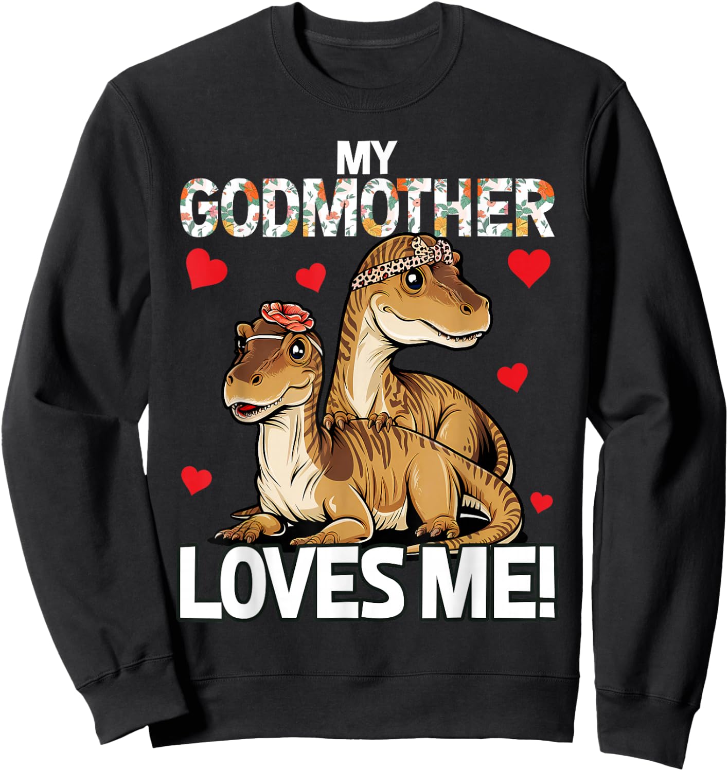 Kids My Godmother Loves Me Dinosaur for Godson Sweatshirt - Sweatshirt | Black