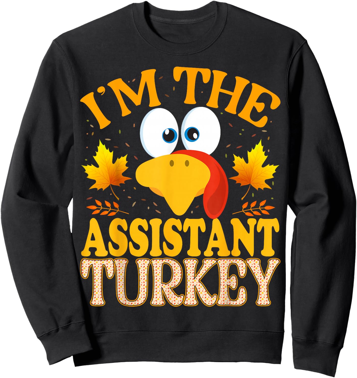 Thanksgiving I'm The Assistant Turkey Matching Sweatshirt - Sweatshirt | Black