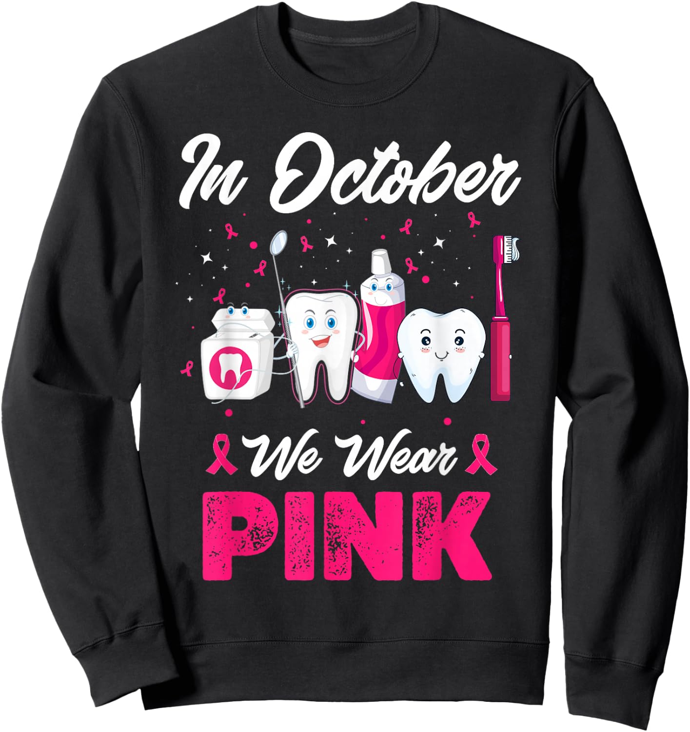 In October Wear Pink Breast Cancer Awareness Dentist Dental Sweatshirt - Sweatshirt | Black