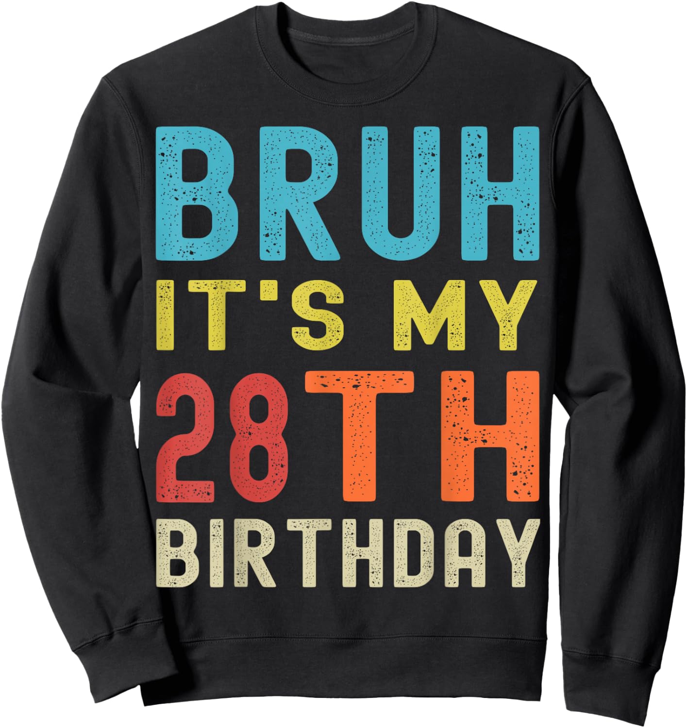 Bruh It’s My 28th Birthday | Funny 28th Birthday Retro Sweatshirt - Sweatshirt | Black