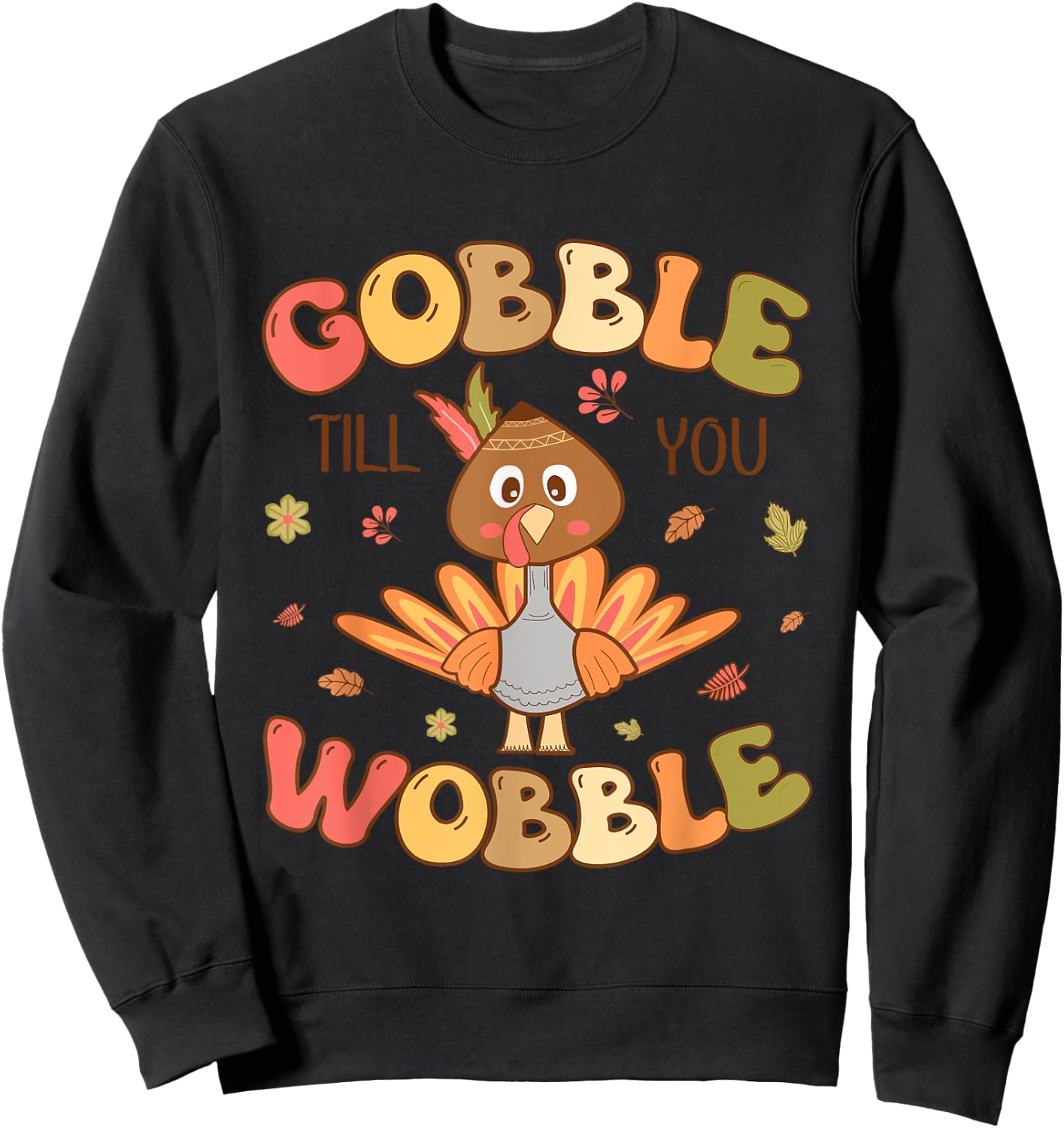 Gobble till you Wobble Kids Outfit Toddler Thanksgiving Sweatshirt - Sweatshirt | Black