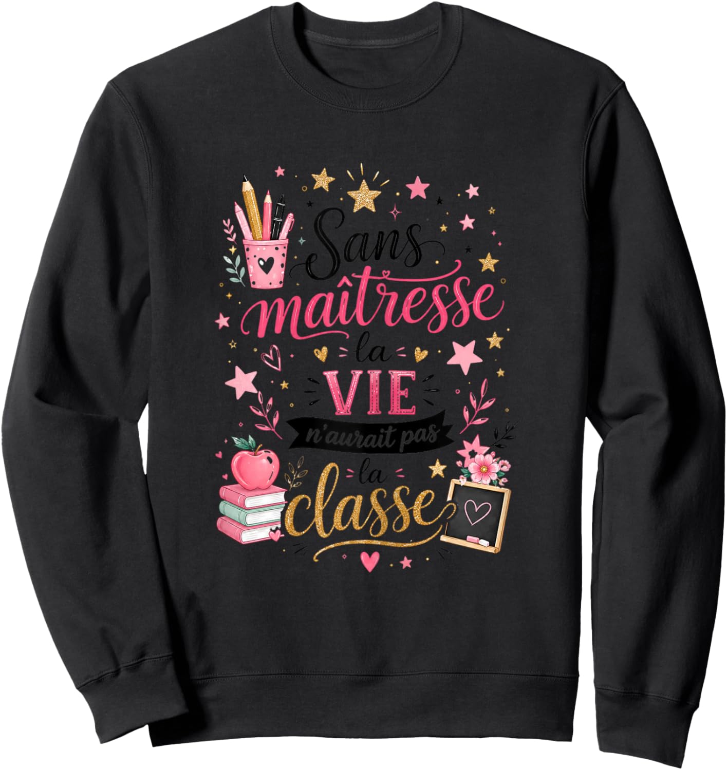 Cadeau Maîtresse École Fin d'Année Original Humour La Classe Sweatshirt - Sweatshirt | Black