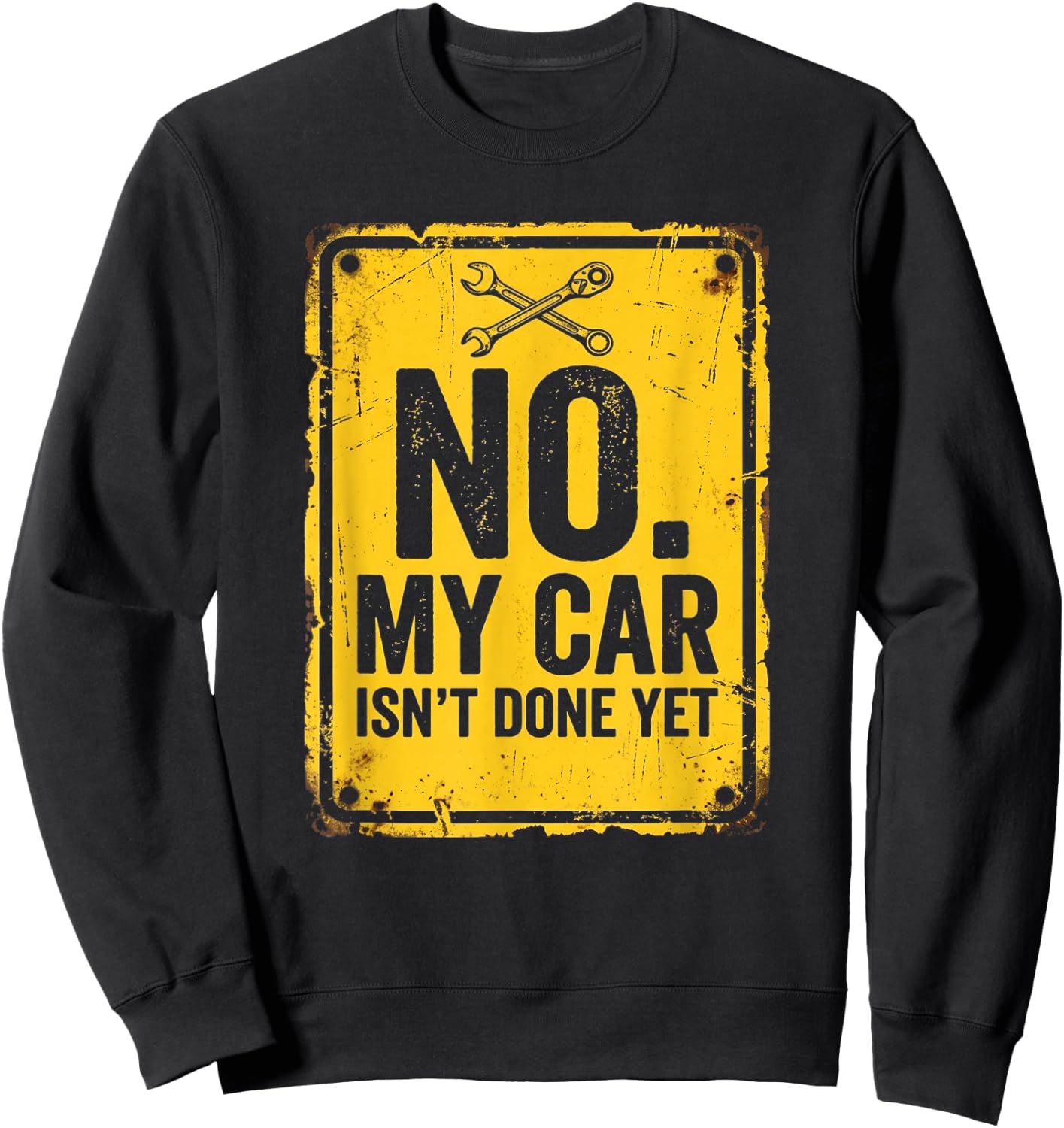 No My Car Isn't Done Yet Funny Vintage Mechanic, Garage Car Sweatshirt - Sweatshirt | Black