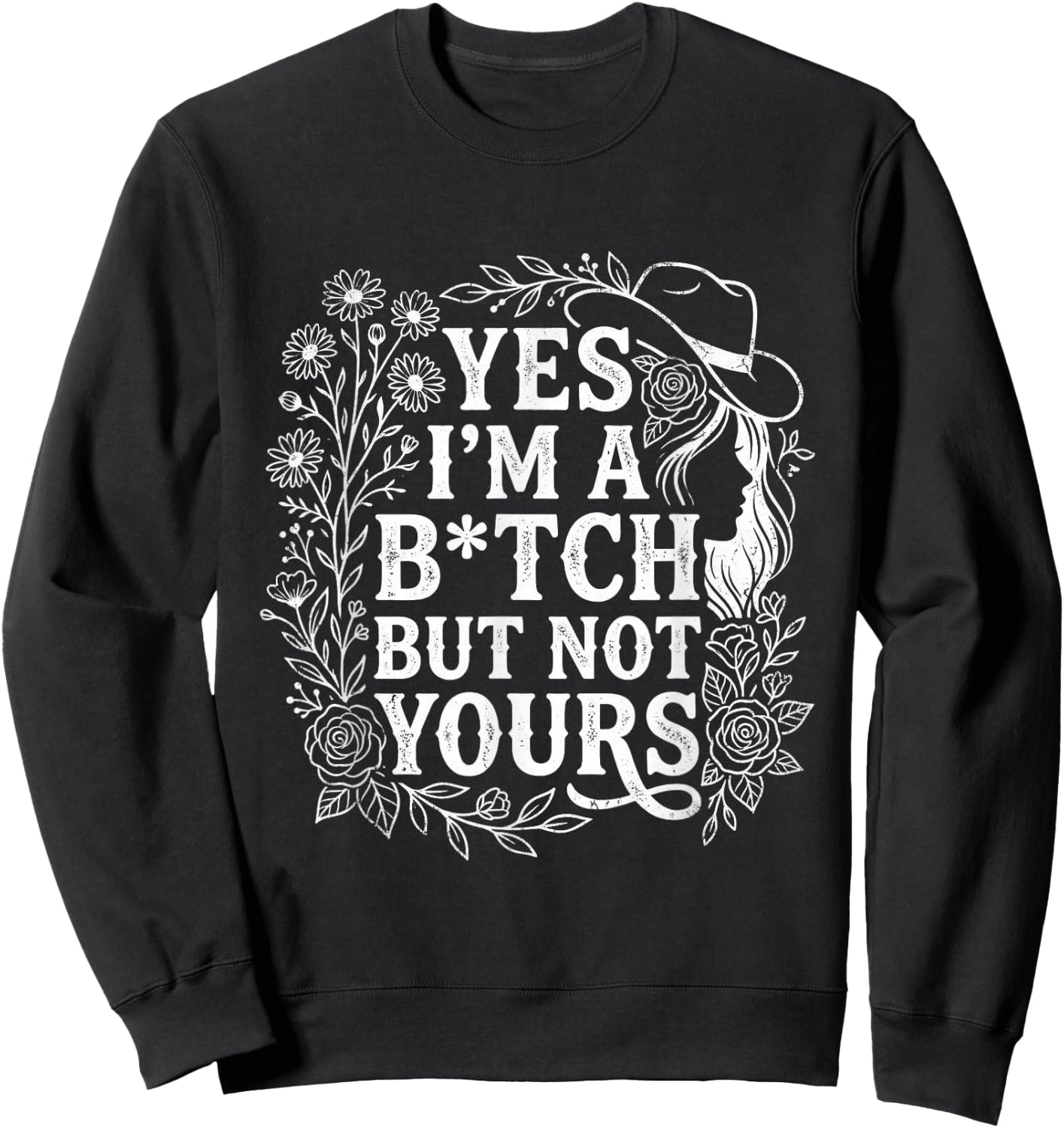 Yes I'm A Bitch But Not Yours Funny Sarcastic Women Sweatshirt - Sweatshirt | Black
