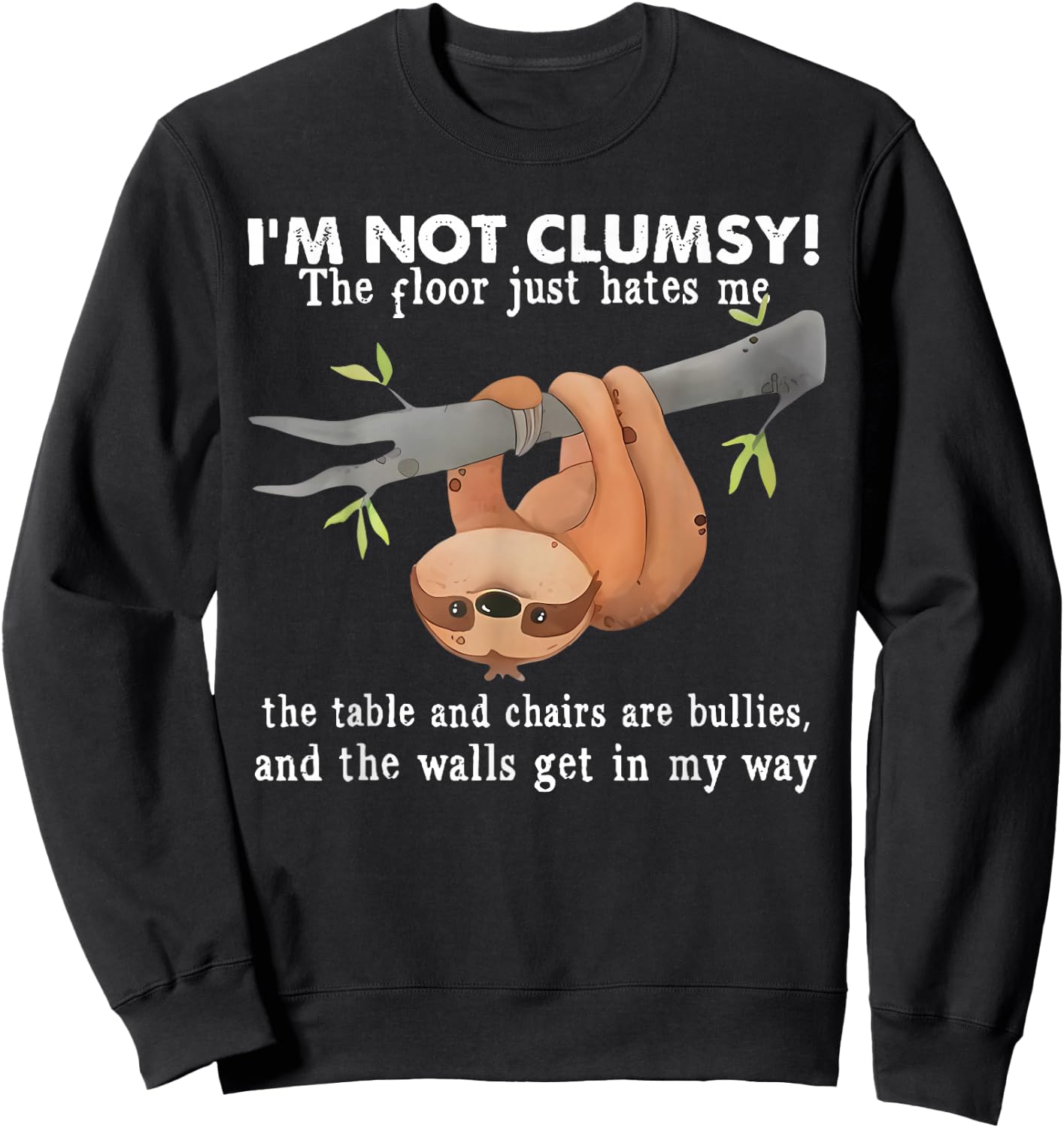 Funny Sloth I'm Not Clumsy Sayings Sarcastic Men Women Boys Sweatshirt - Sweatshirt | Black
