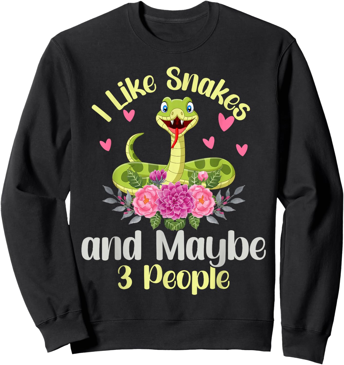 I Like Snakes and Maybe 3 People Snake Reptile Lover Sweatshirt - Sweatshirt | Black