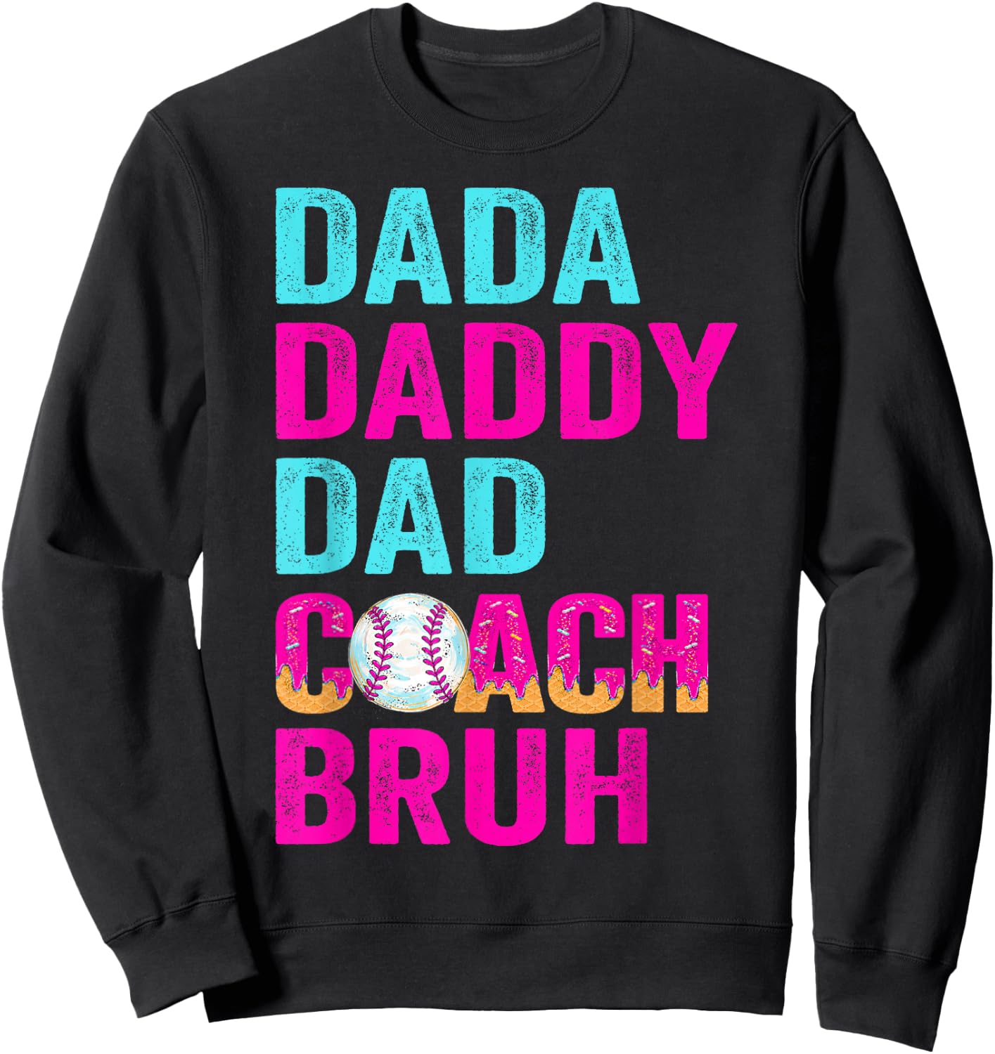 Dada Daddy Dad Coach Bruh Baseball Drip Cream Father's Day Sweatshirt - Sweatshirt | Black