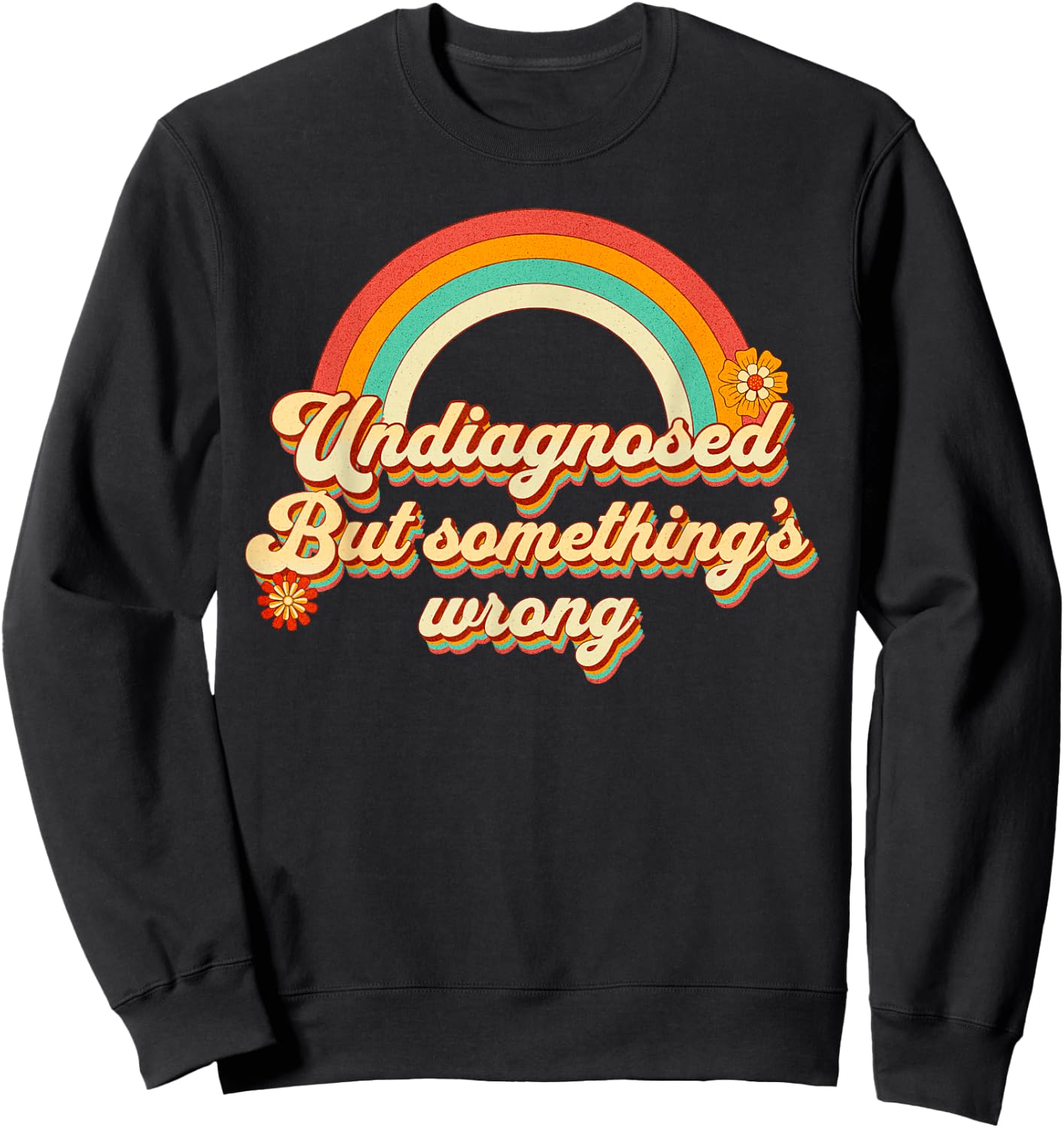 Funny Undiagnosed But Someething's Wrong Ironic Mental Health , black, S Sweatshirt - Sweatshirt | Black