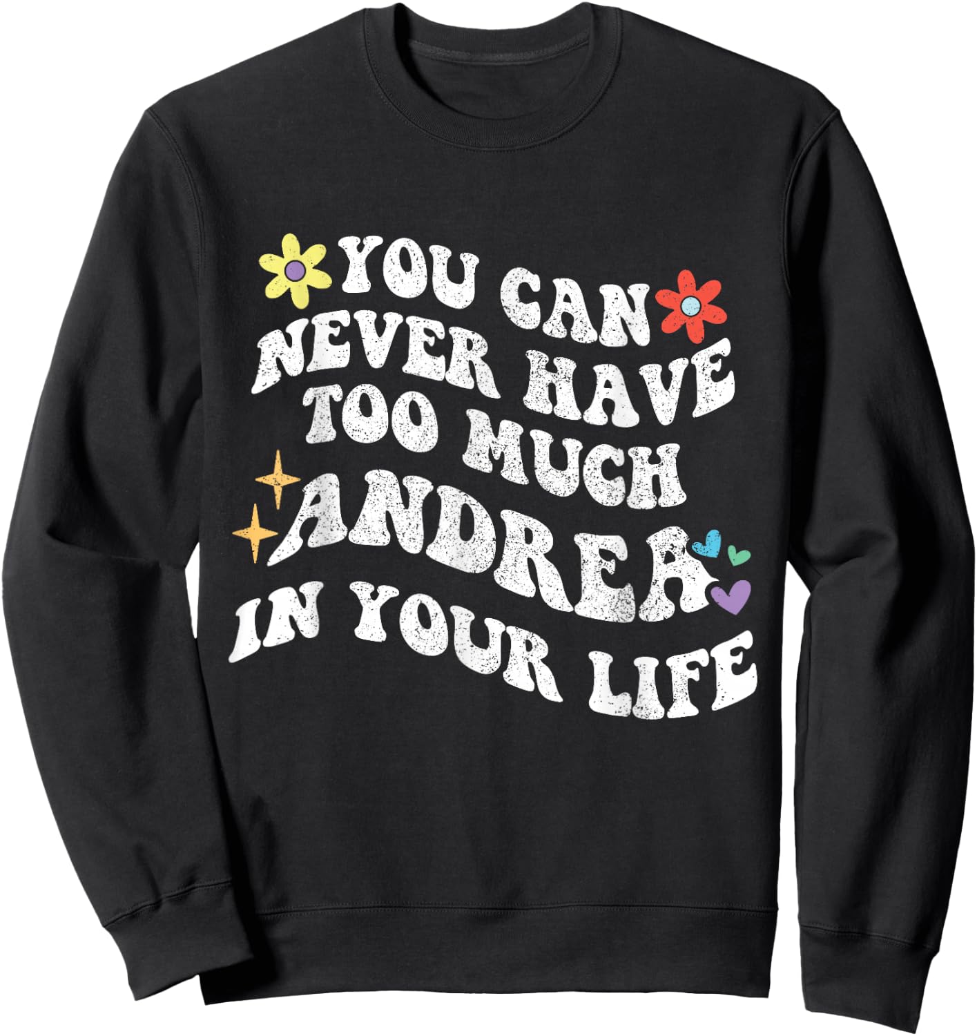 Retro Groovy You Can Never Have Too Much ANDREA In Your Life Sweatshirt - Sweatshirt | Black