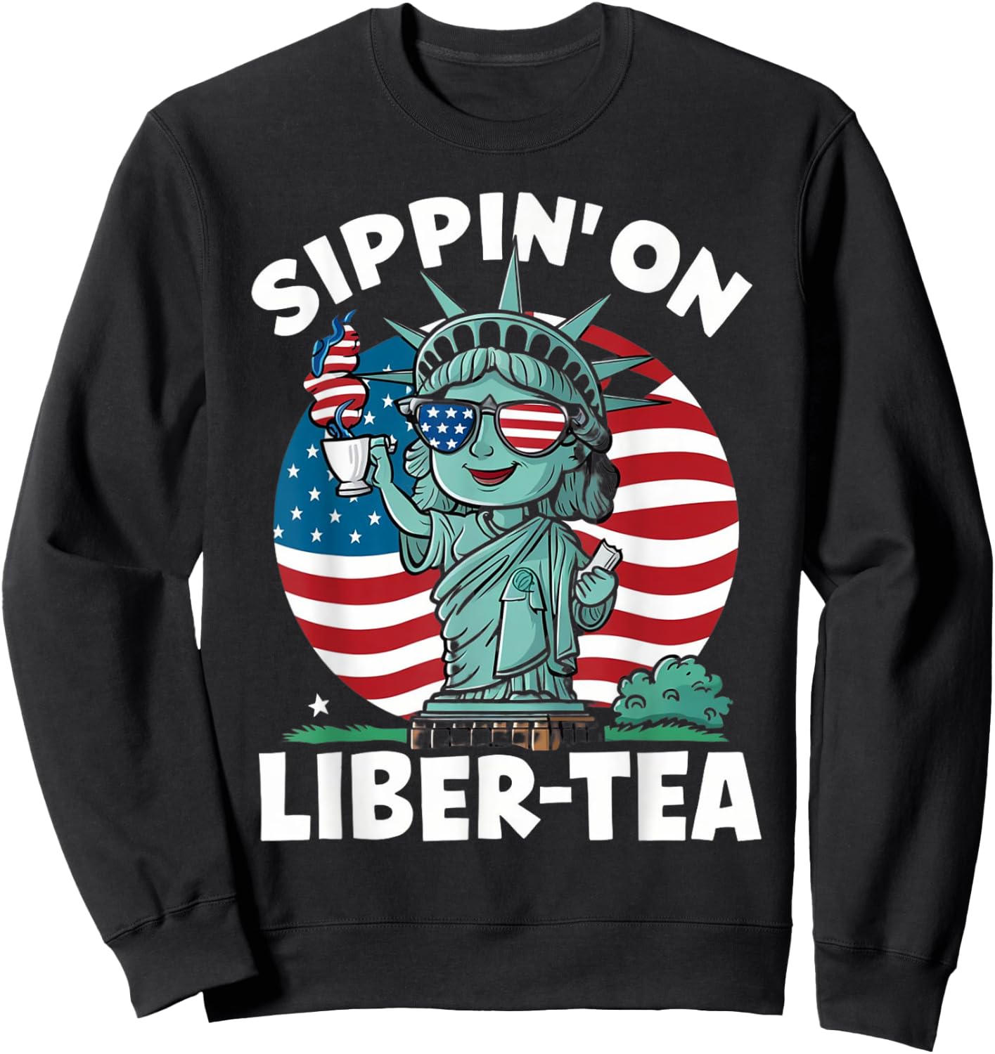 Sippin' On Liber Tea Funny 4th Of July Patriotic USA Flag Women Men Sweatshirt - Sweatshirt | Black