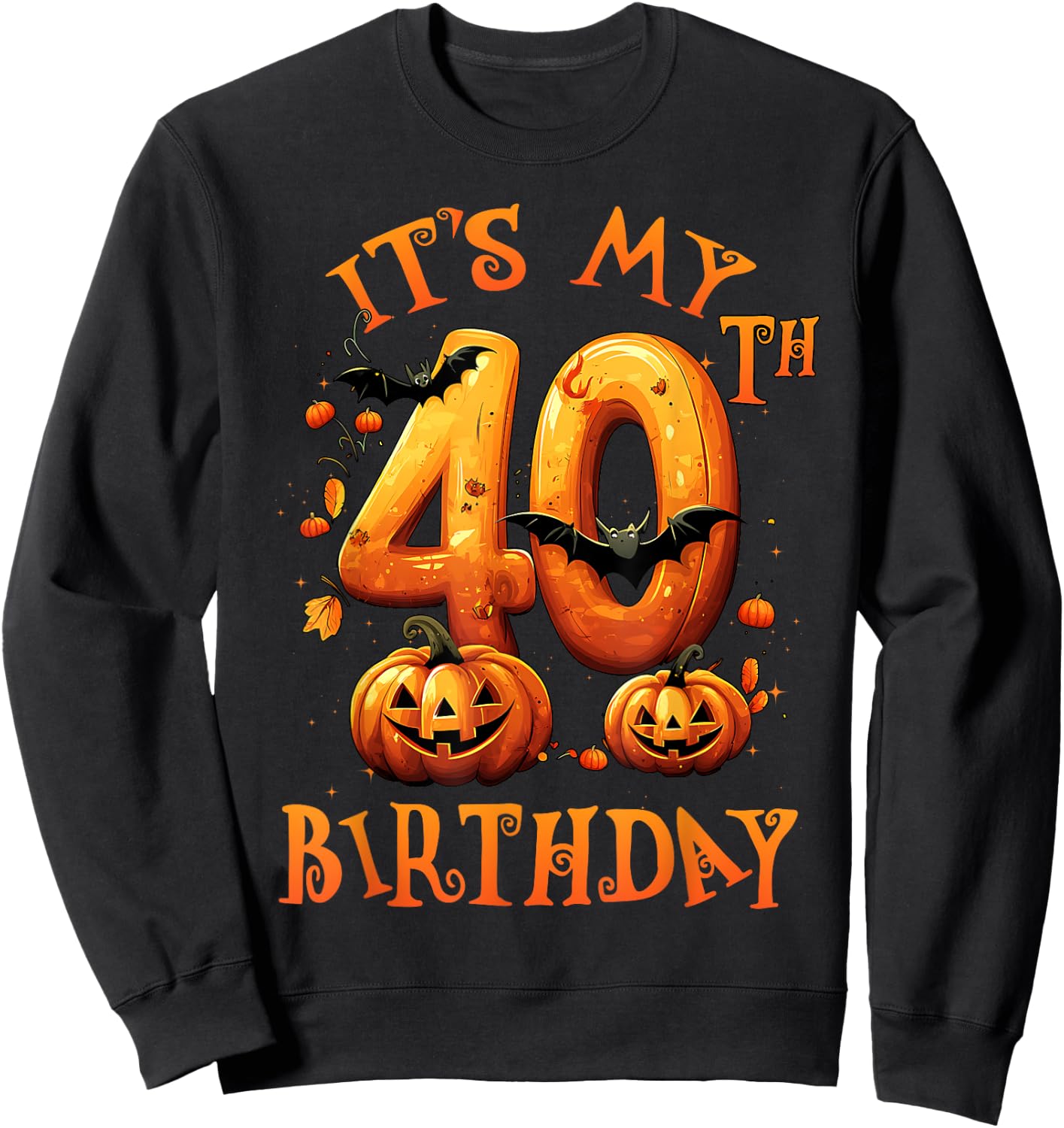 Boo It's My 40th Birthday Halloween Pumpkin 40 Years Old Sweatshirt - Sweatshirt | Black