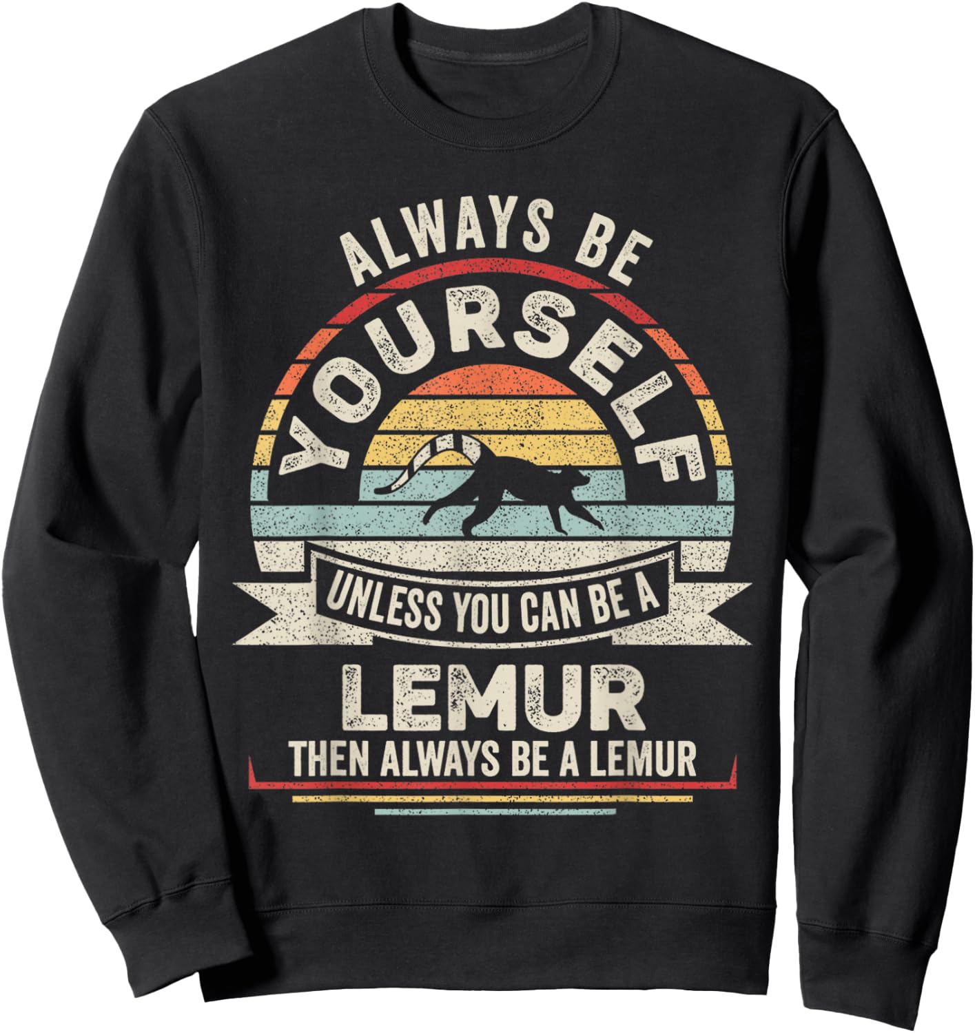 Retro Always Be Yourself Unless You Can Be A Lemur Lover Sweatshirt - Sweatshirt | Black