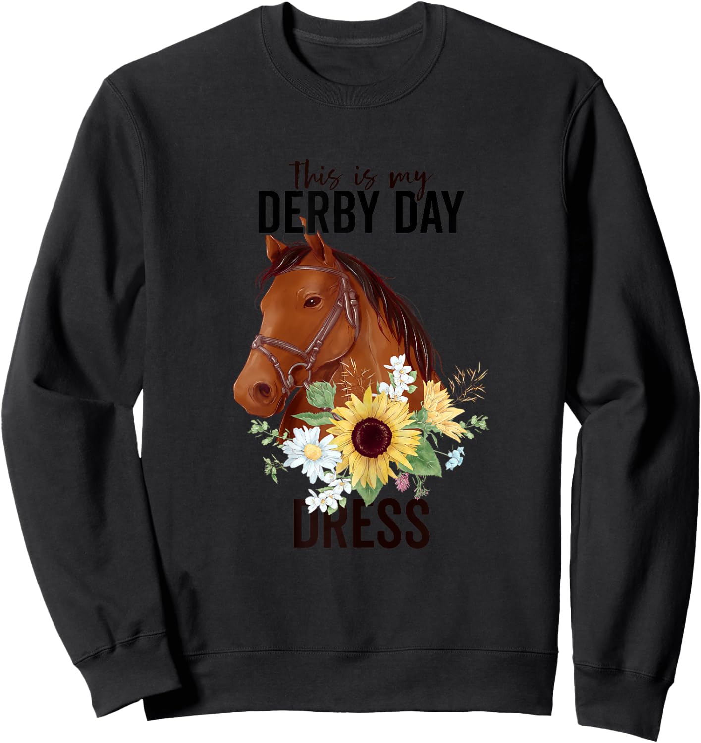 This Is My Derby Day Dress Horse Flowers Women Horse Racing Sweatshirt - Sweatshirt | Black