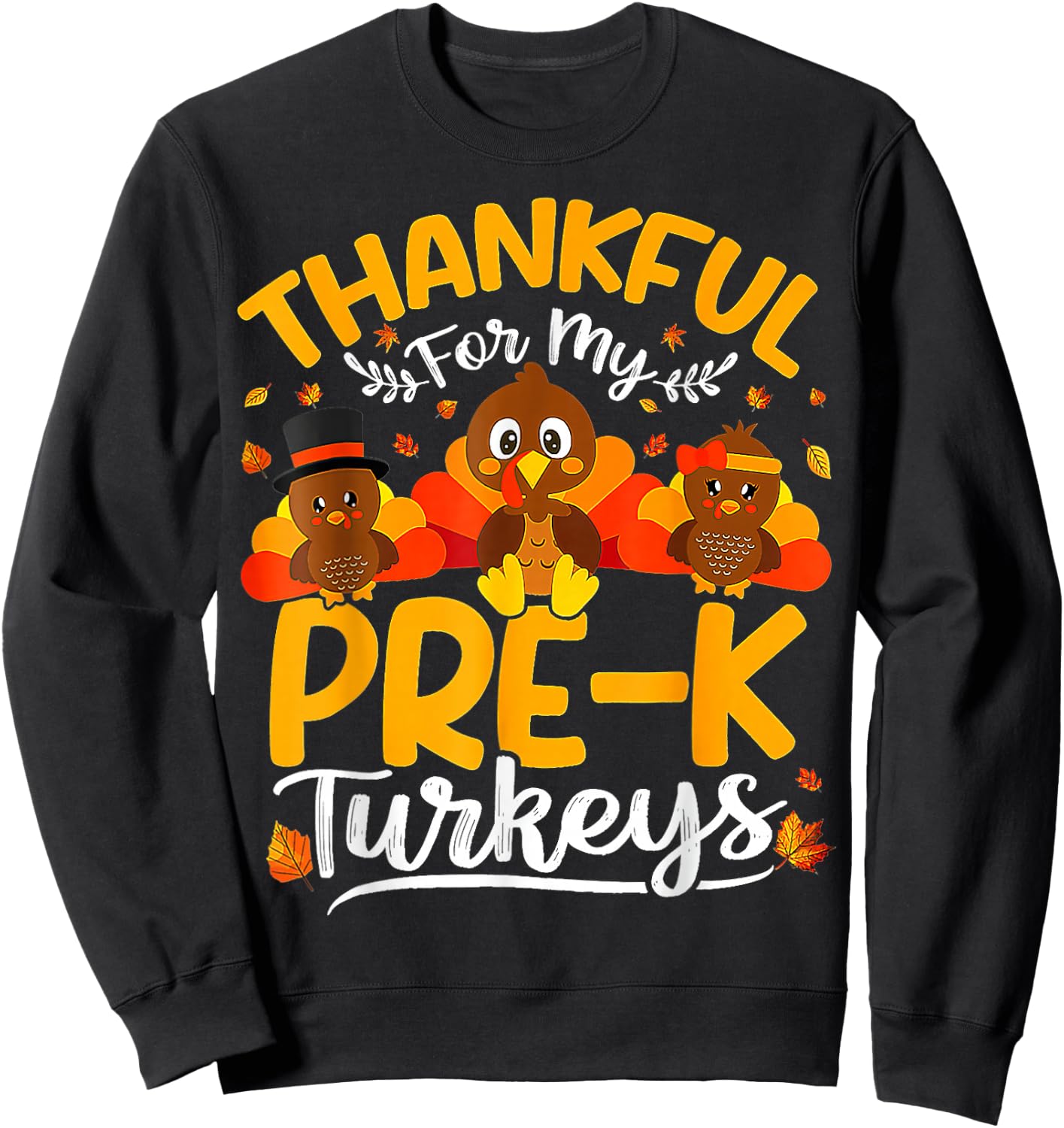 Thanksgiving Thankful My Pre K Turkeys Pre K Teacher Sweatshirt - Sweatshirt | Black