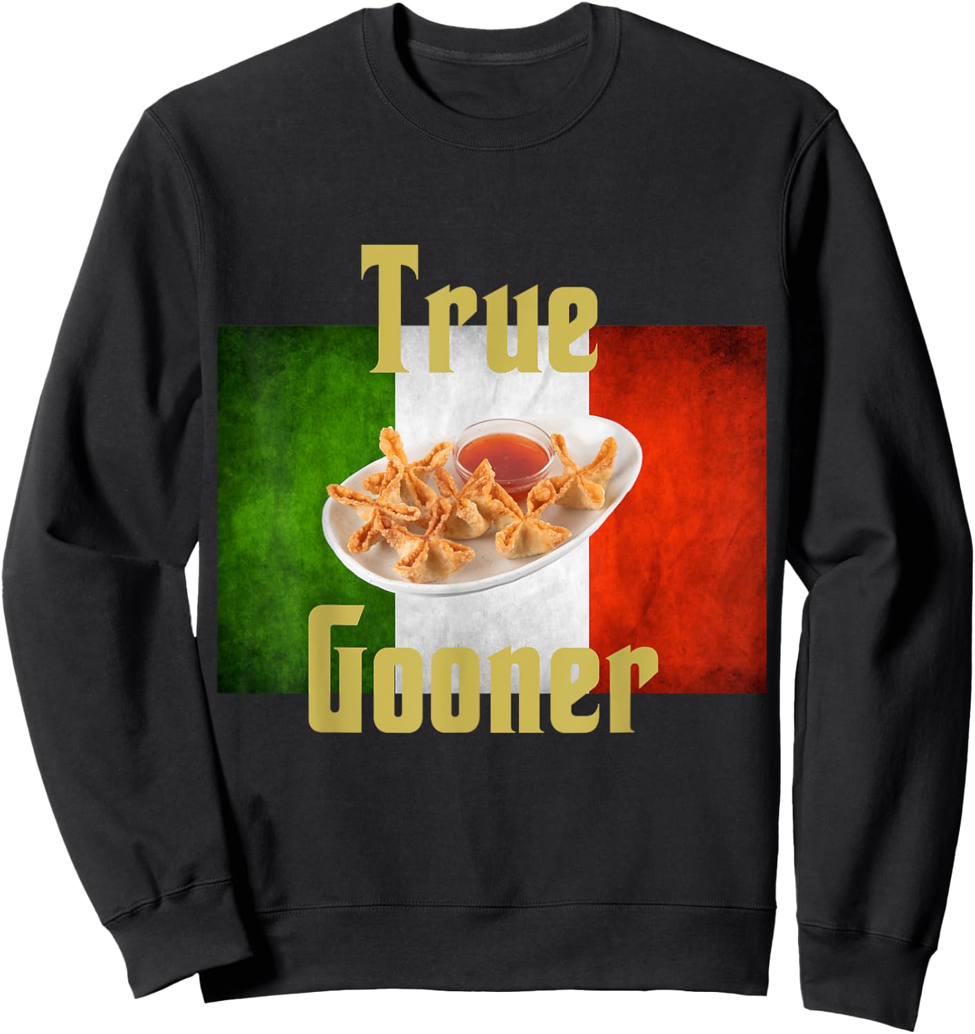 True Gooner funny goon, crab rangoons, Italian Pride Sweatshirt - Sweatshirt | Black