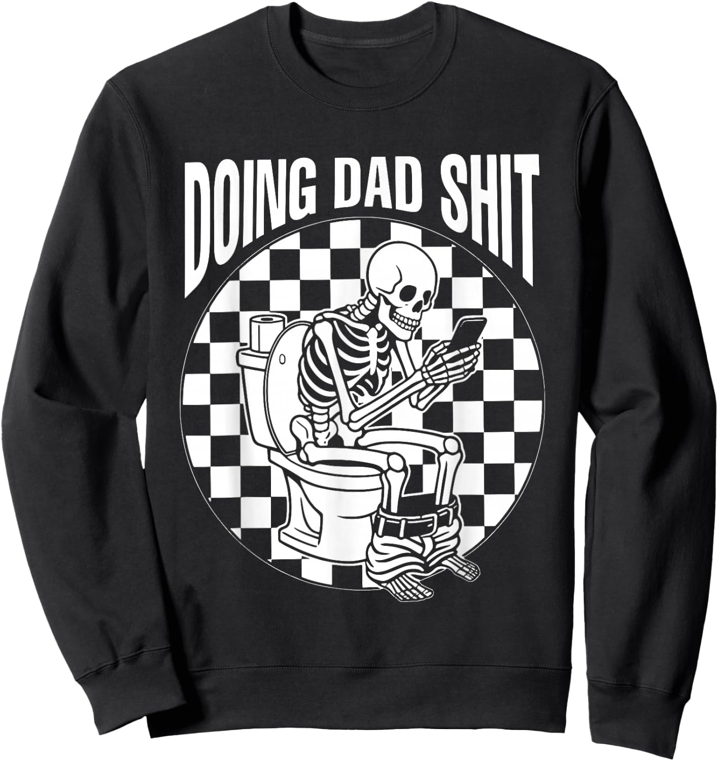 Retro Checkered Doing Dad Shit Skeleton Humor Fathers Day Sweatshirt - Sweatshirt | Black