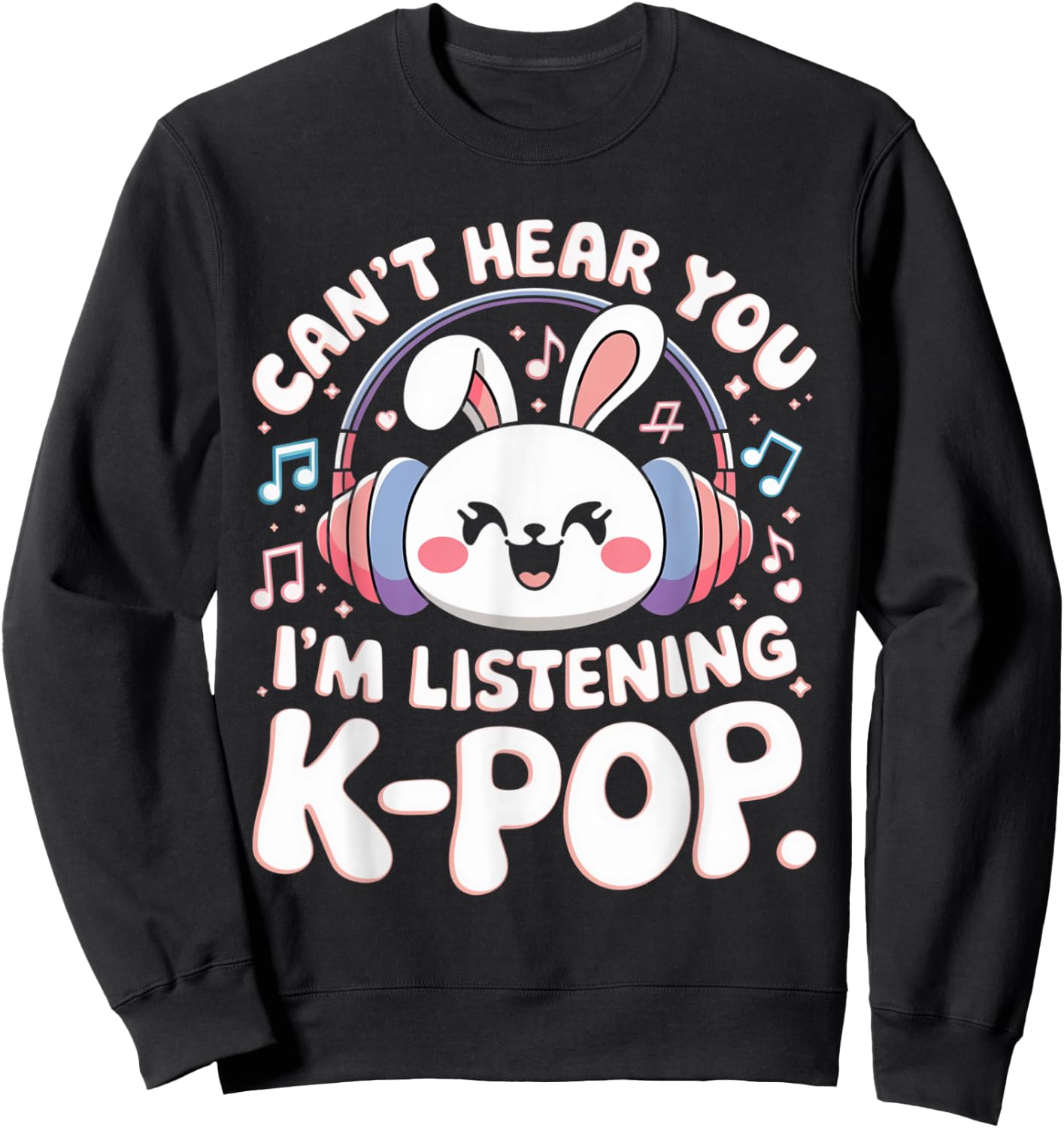 Can't Hear You I'm Listening Kpop Rabbit K-pop Bunny Groovy Sweatshirt - Sweatshirt | Black