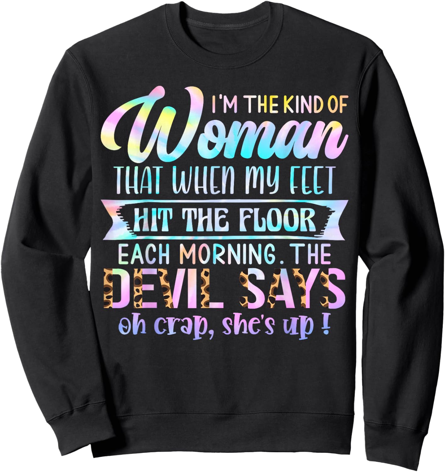 I'm The Kind Of Woman That When My Feet Hit The Floor Sweatshirt - Sweatshirt | Black
