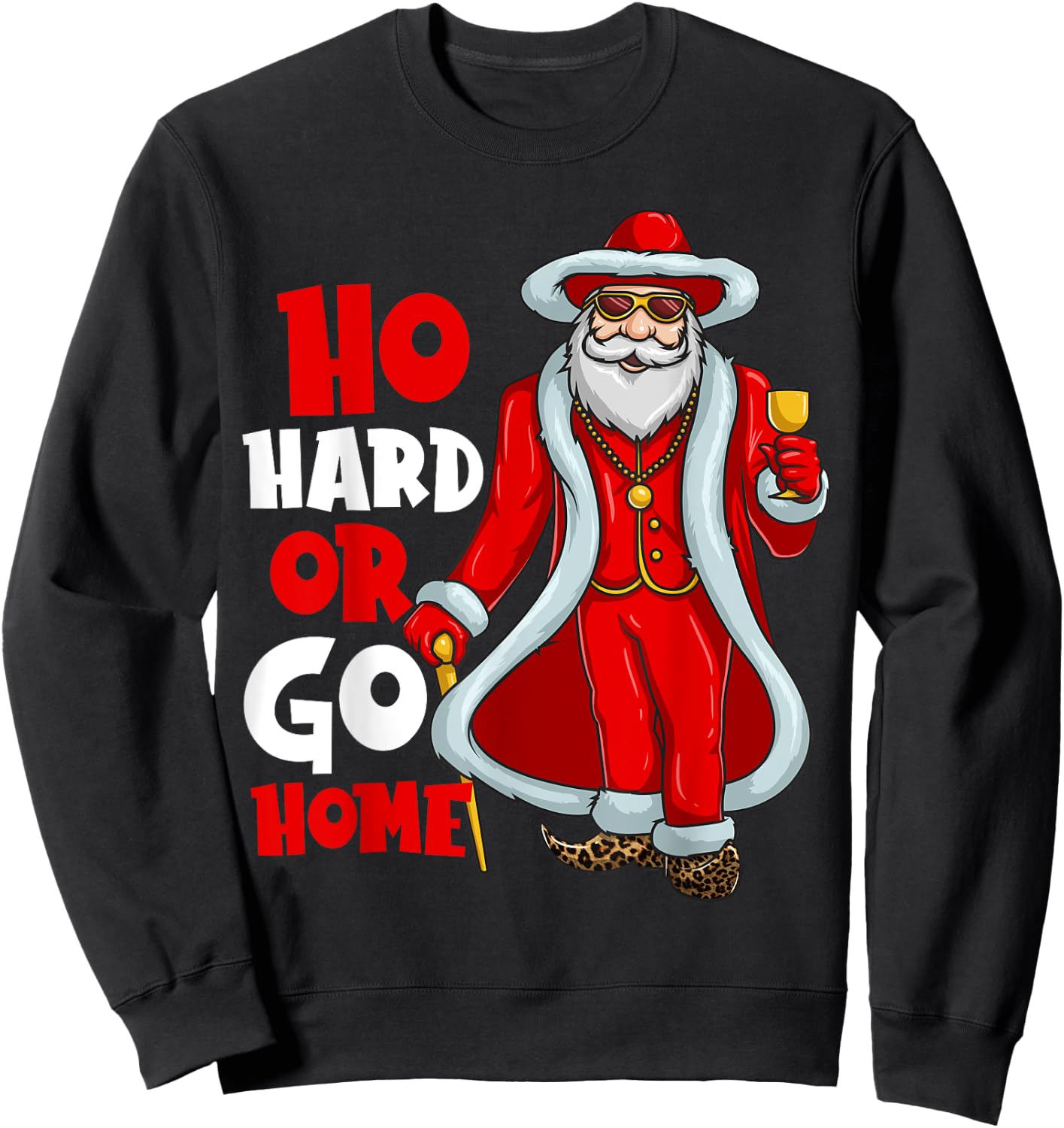 Santa Claus Pimp Ho Hard Or Go Home Funny Christmas Sweatshirt - Sweatshirt | Black